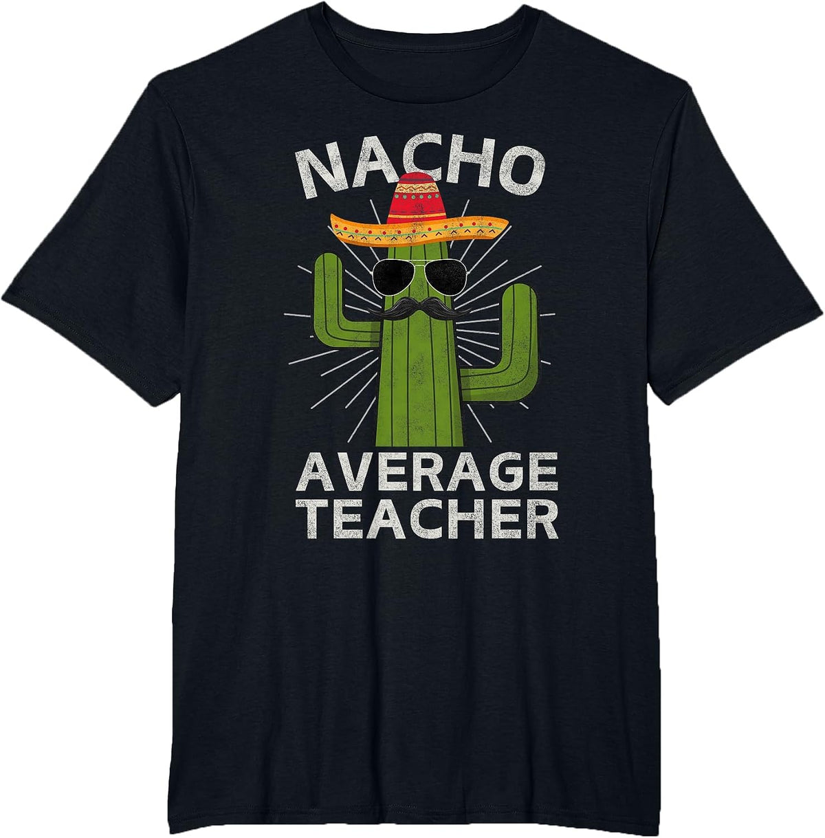 Nacho Average Teacher Funny Best Teacher Cinco De Mayo T-Shirt - Black