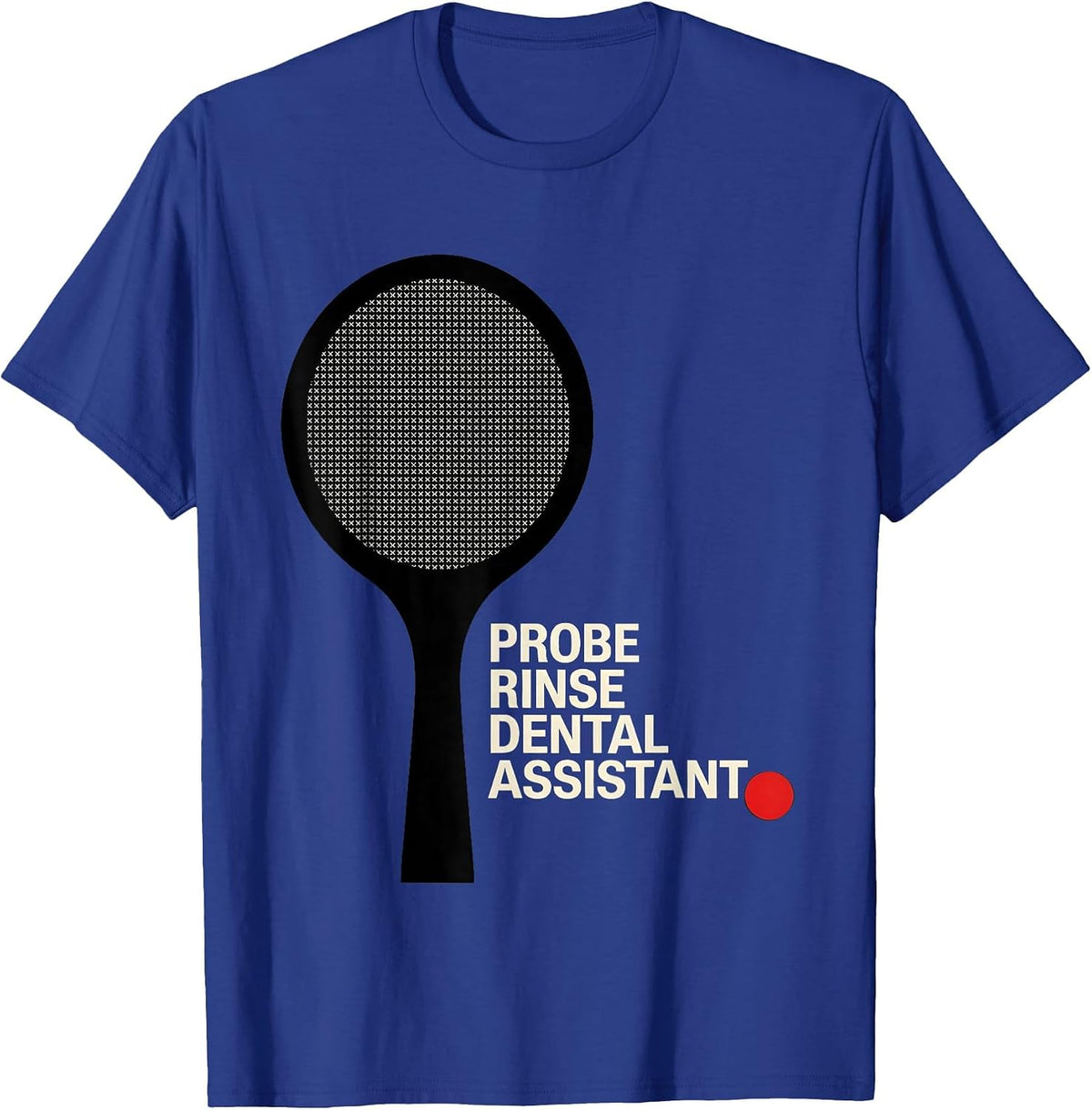 Men's Probe Rinse Dental Assistant Funny Dental Squad Humor T-Shirt - Royal Blue