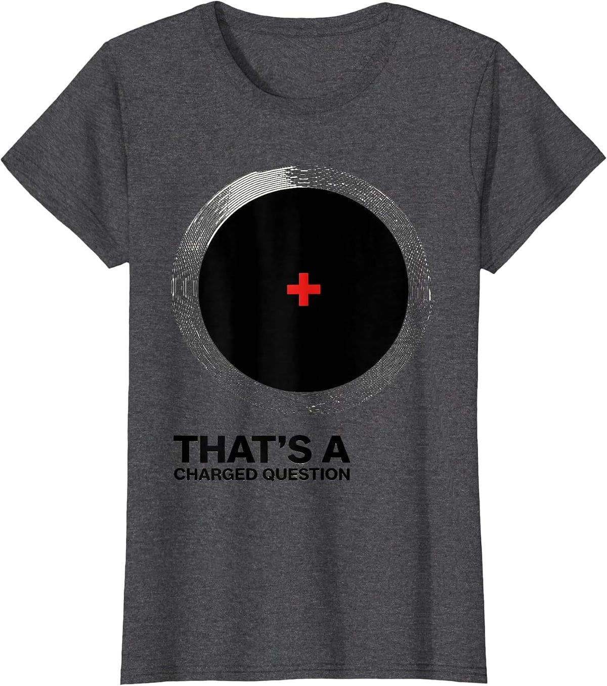 Women's That's A Charged Question Funny Science Nerd Pun Humor T-Shirt - Dark Heather Grey