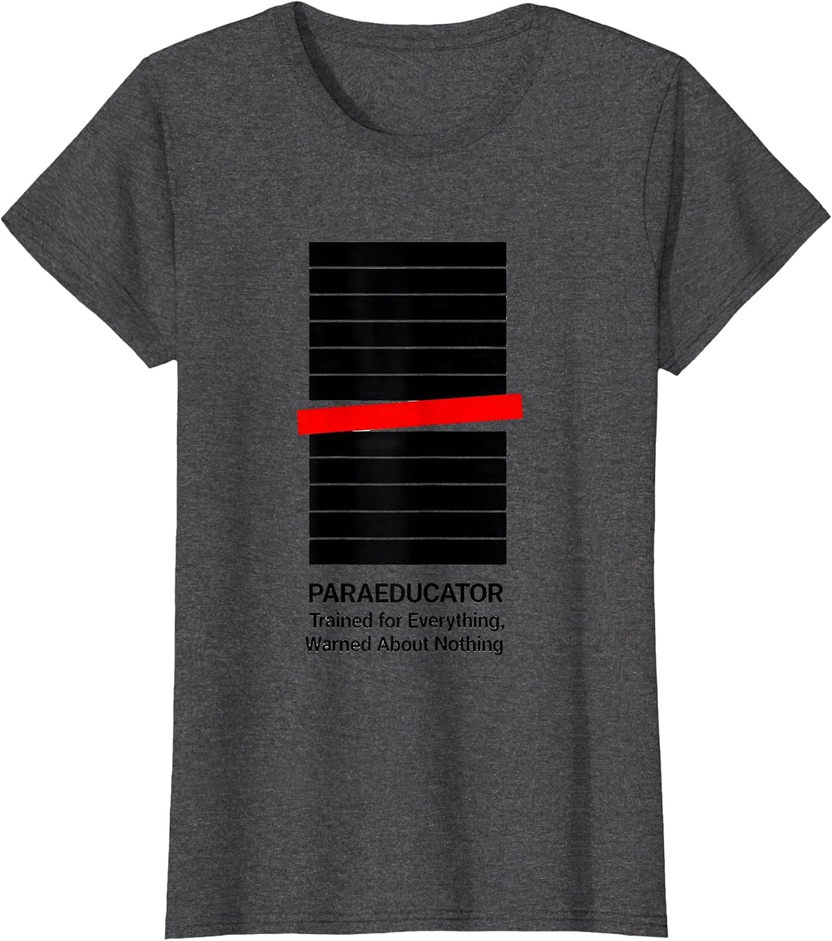 Women's Paraeducator: Trained for Everything, Warned About Nothing T-Shirt - Dark Heather Grey