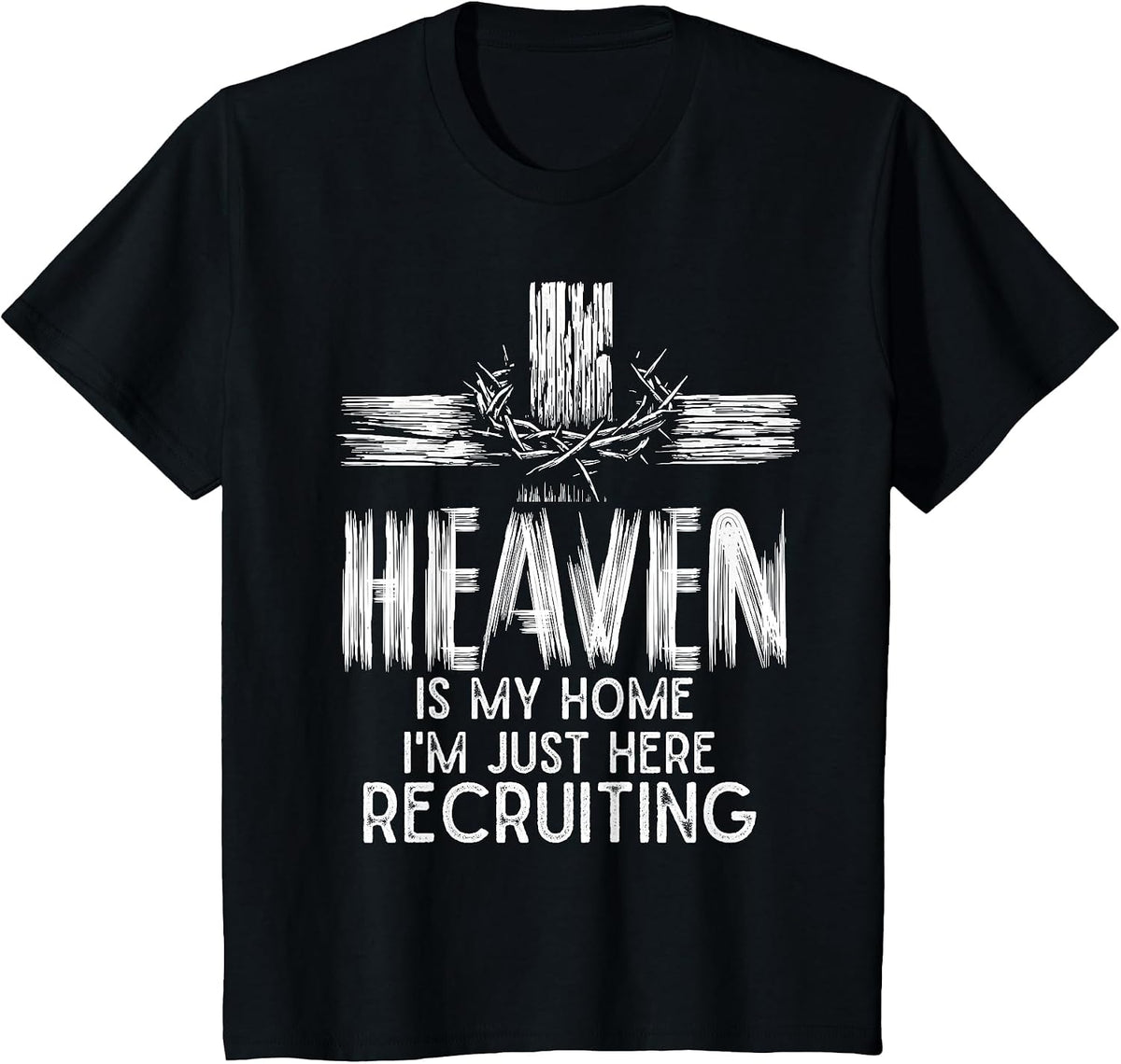 Heaven is My Home I'm Just Here Recruiting Christian Jesus T-Shirt - Black