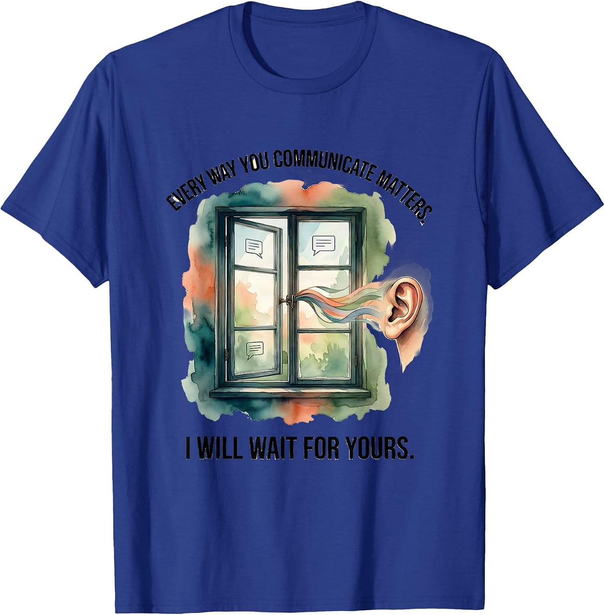 Men's Every Way You Communicate Matters. I Will Wait For Yours. T-Shirt - Royal Blue