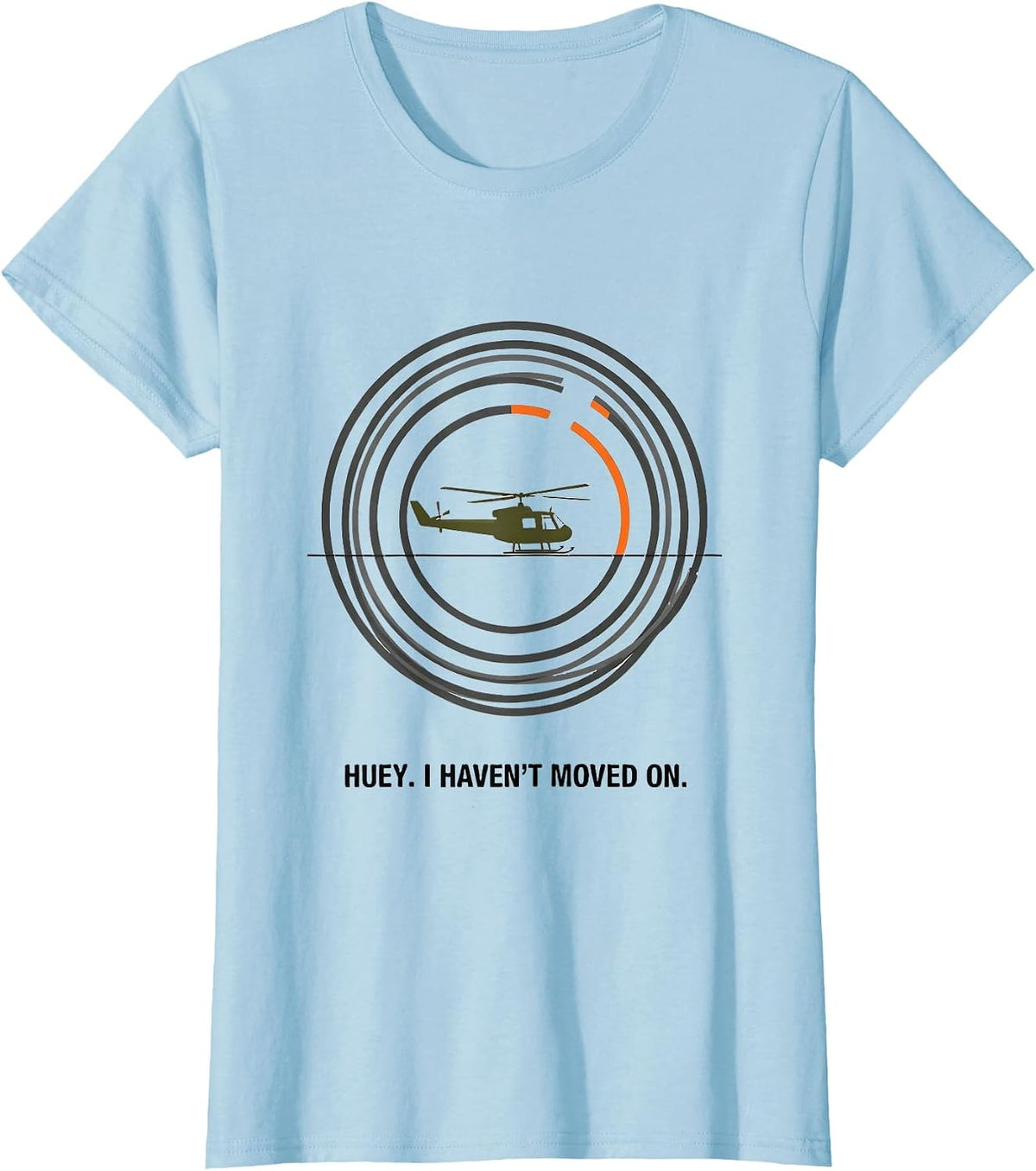 Huey. I Haven't Moved On Editorial Military Helicopter Pilot T-Shirt - Baby Blue