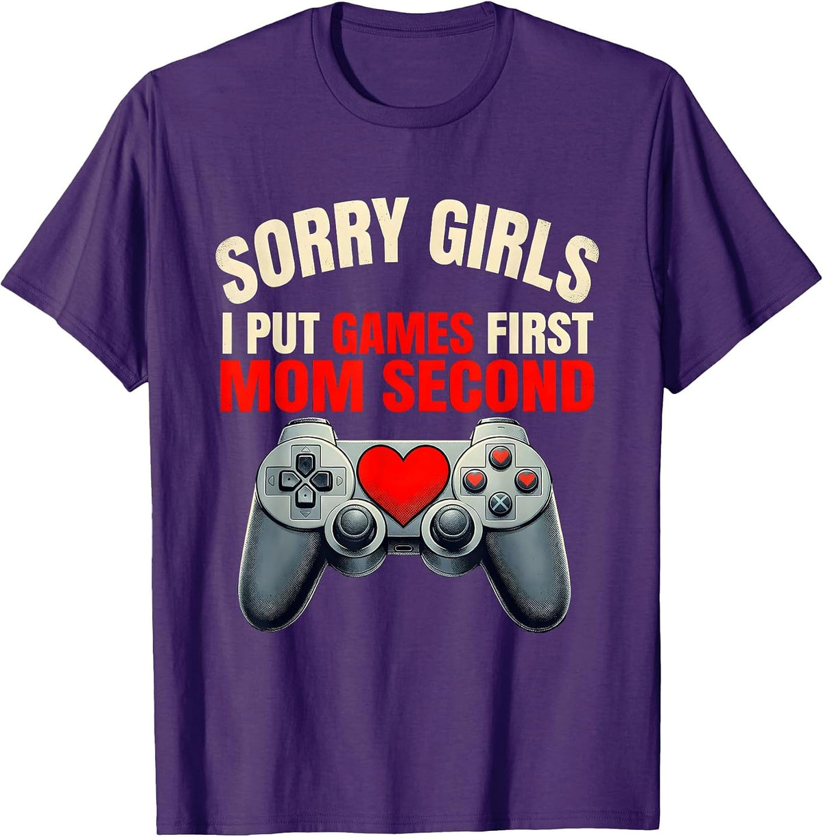 Sorry Girls, I Put Games First, Mom Second Gamer T-Shirt - Purple