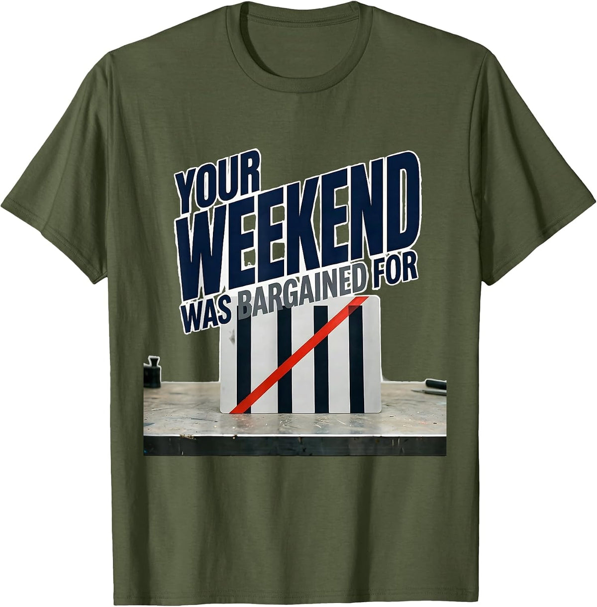 Men's Your Weekend Was Bargained For Union Strong Labor Day Worker T-Shirt - Olive Green