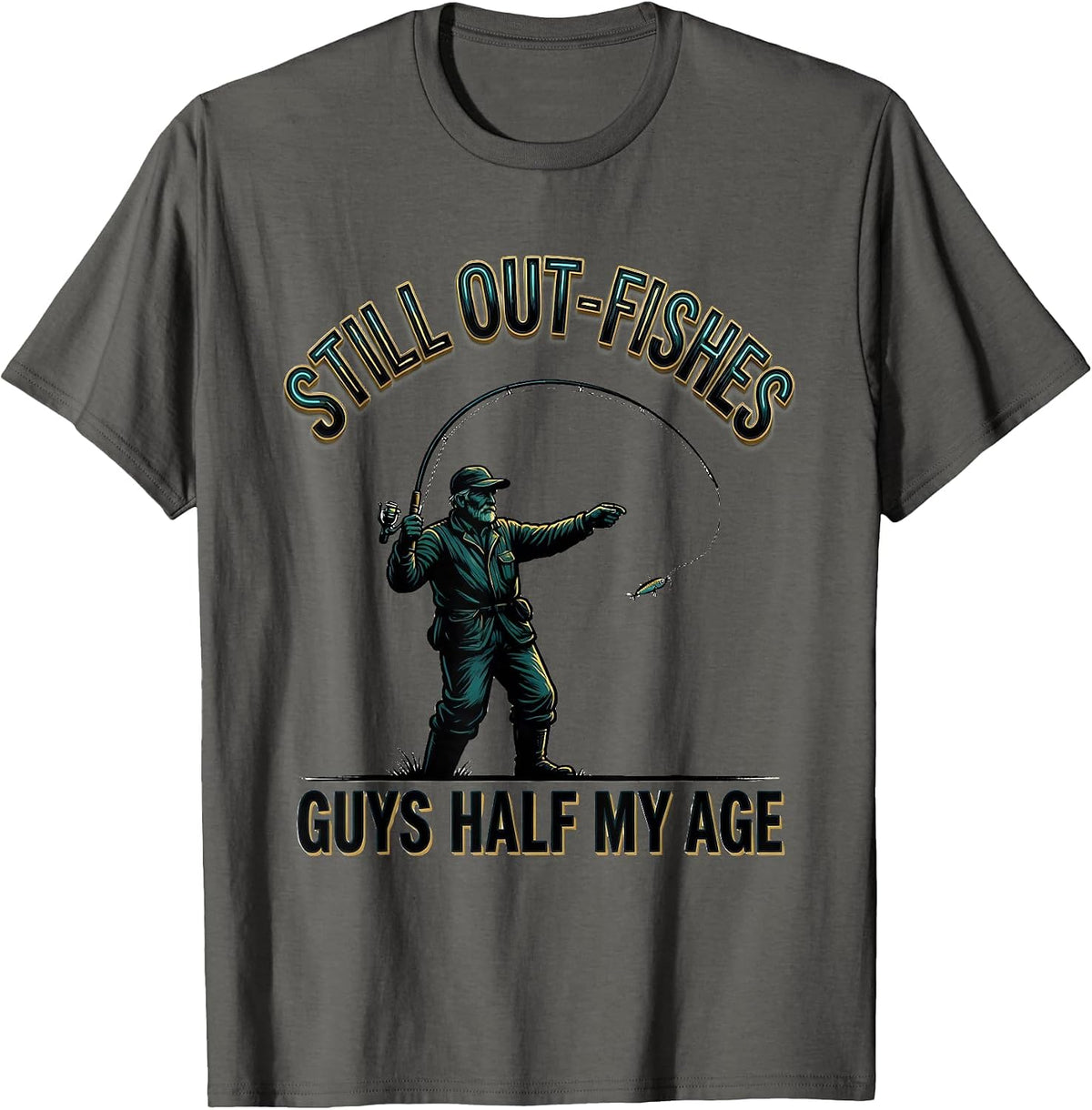 Men's Still Out-Fishes Guys Half My Age Funny Angler Gift T-Shirt - Asphalt Grey