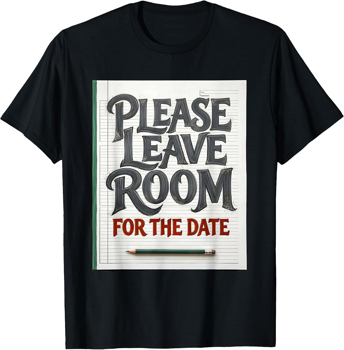 Men's Please Leave Room For The Date Funny Teacher Appreciation T-Shirt - Black