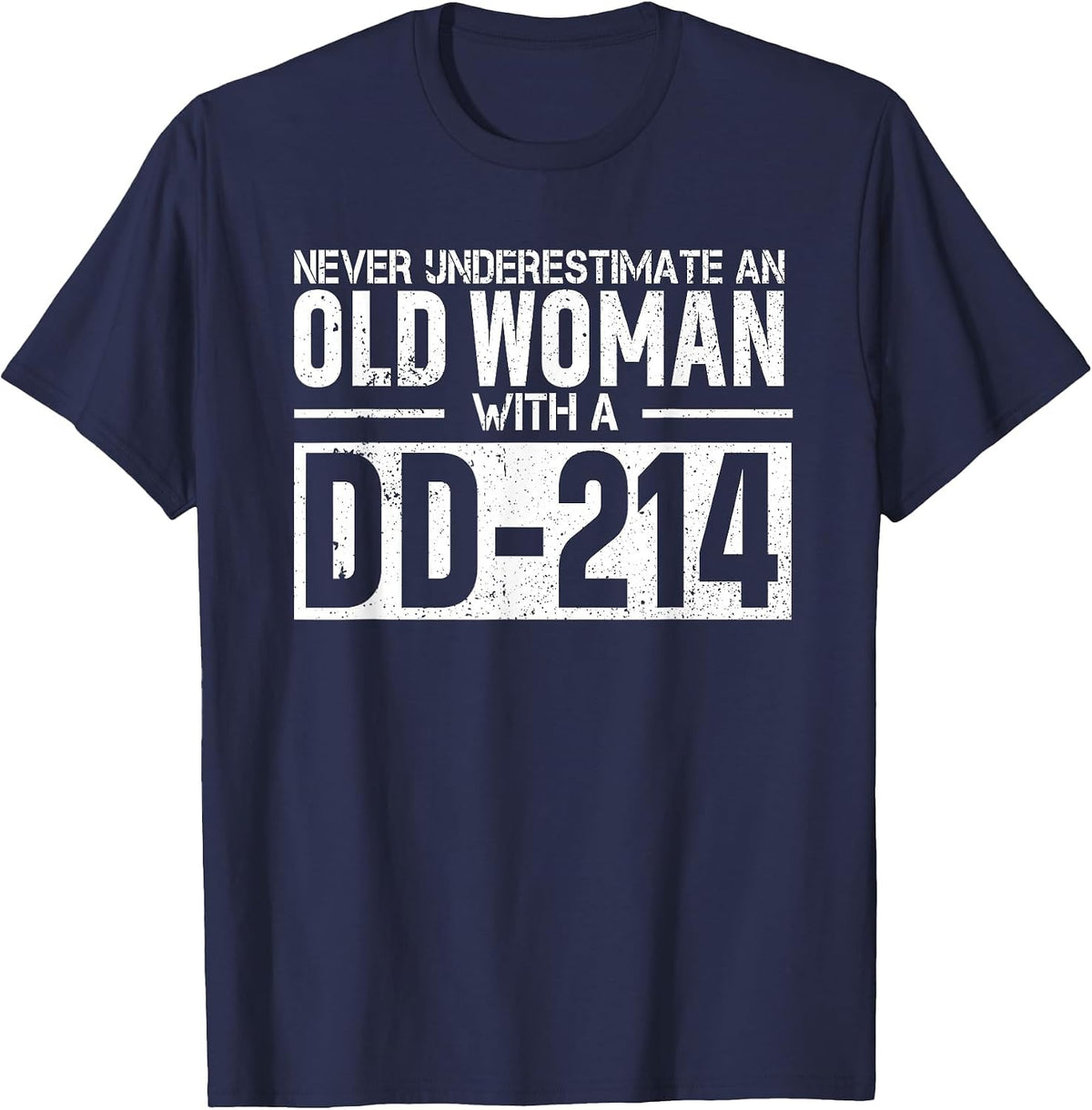 Never Underestimate an Old Woman with DD-214 - US Veterans T-Shirt - Navy Blue