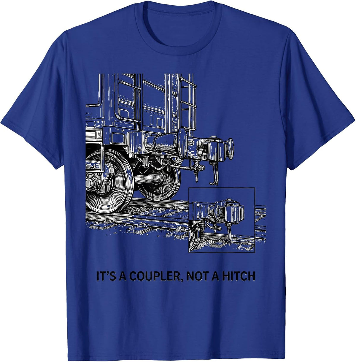Men's It's A Coupler Not A Hitch Funny Train Enthusiast Model T-Shirt - Royal Blue