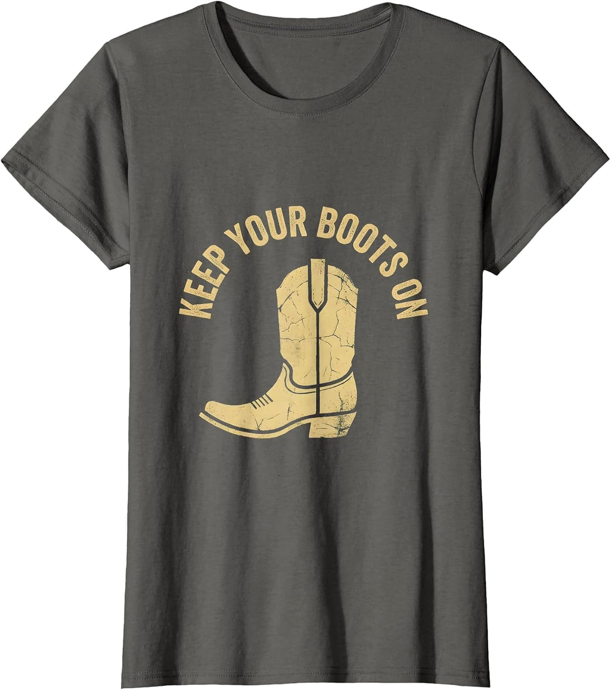 Women's Keep Your Boots On Cowboy Western Design T-Shirt - Asphalt Grey