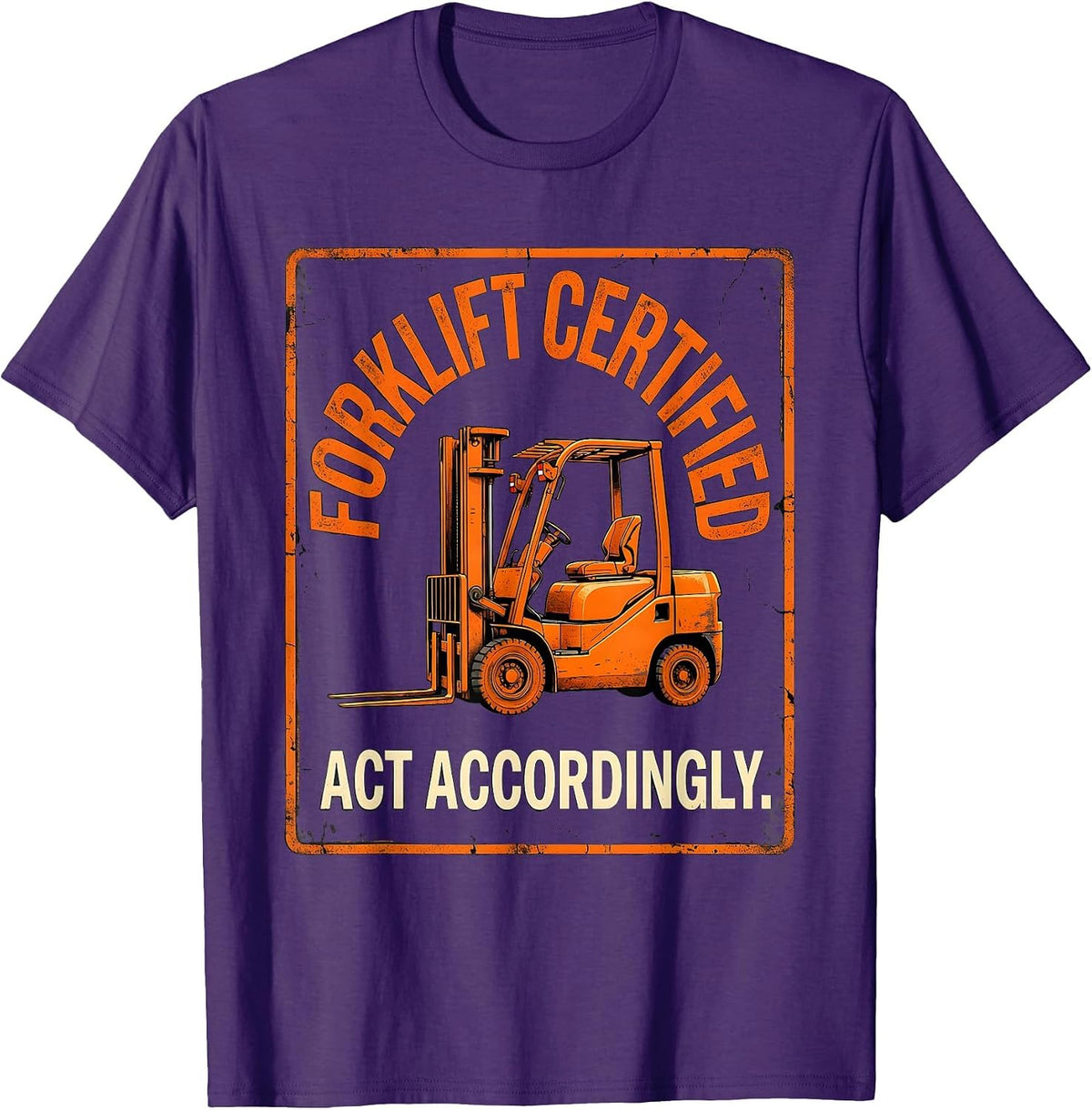 Men's Forklift Certified. Act Accordingly Distressed Construction T-Shirt - Purple