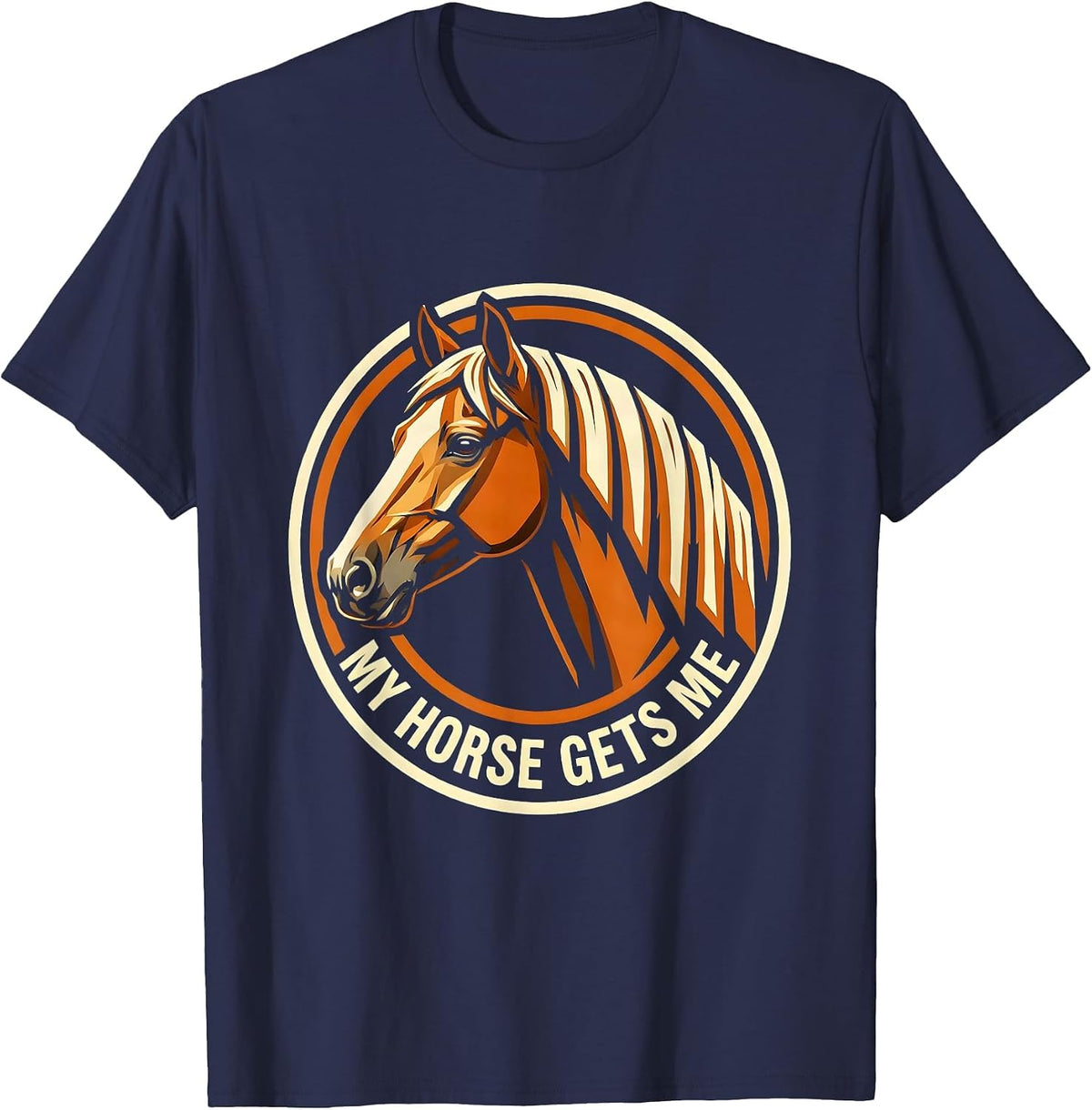 Men's My Horse Gets Me Equestrian Lover Design T-Shirt - Navy Blue