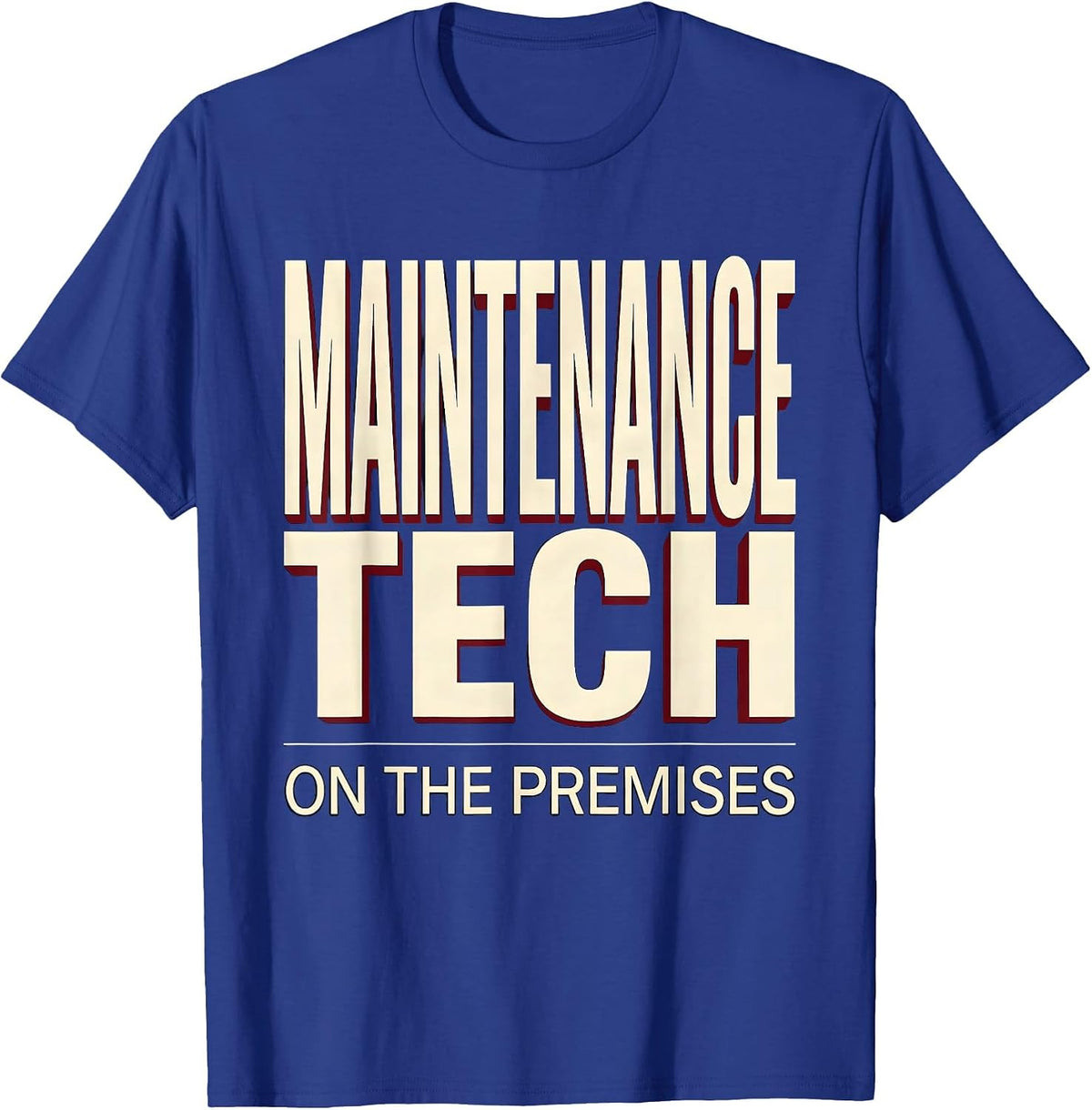 Maintenance Tech, On The Premises Funny Maintenance T-Shirt - Royal Blue