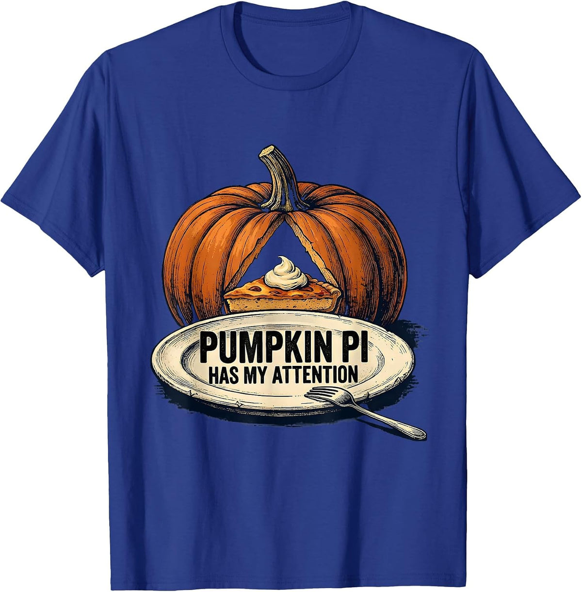 Pumpkin Pi Has My Attention Funny Thanksgiving Pie Lover T-Shirt - Royal Blue