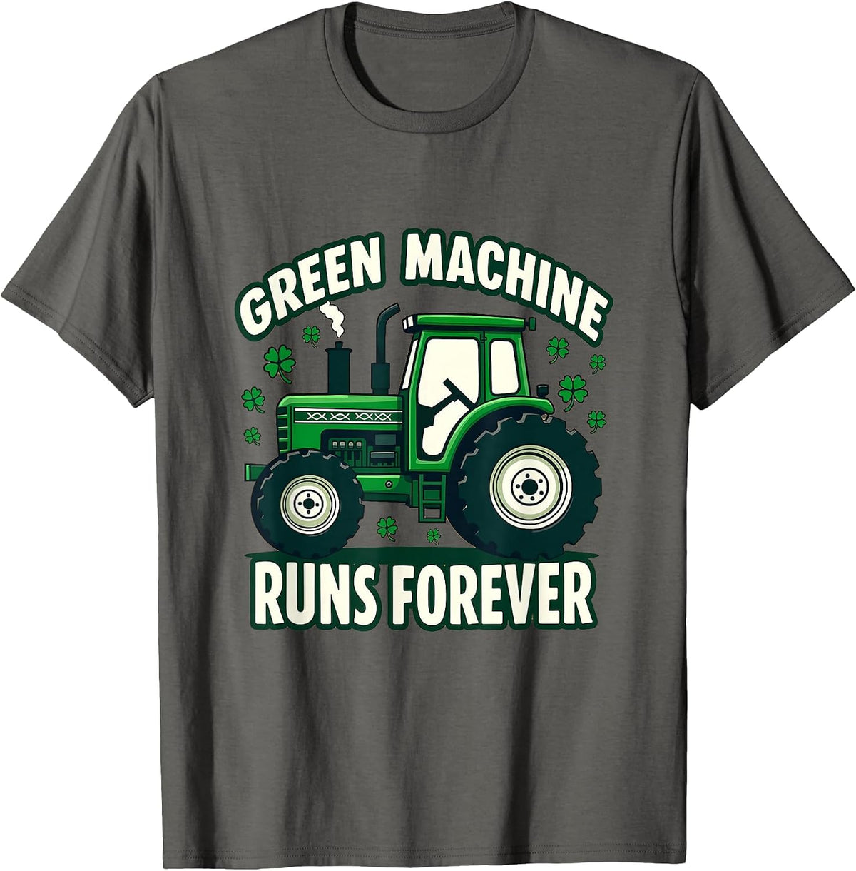 Green Machine Runs Forever St Patricks Day Design T-Shirt - Asphalt Grey