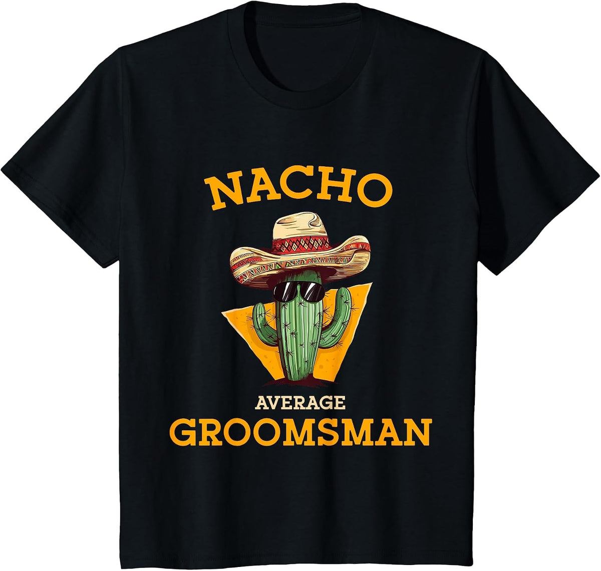 Nacho Average Groomsman Funny Wedding Joke Cinco De Mayo T-Shirt - Black