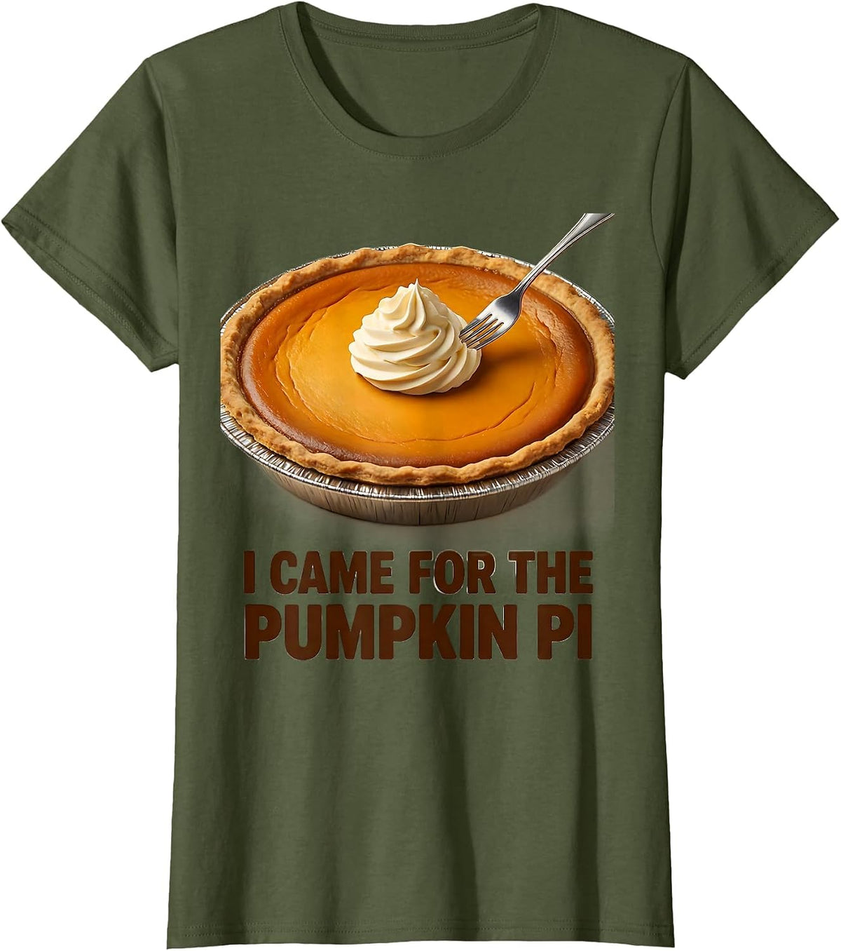 Women's I Came For The Pumpkin Pi Funny Thanksgiving Pie Lover Gift T-Shirt - Olive Green