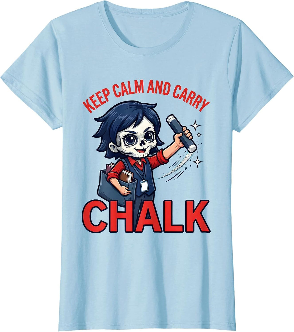 Women's KEEP CALM AND CARRY CHALK Funny Teacher Classroom Staff Gift T-Shirt - Baby Blue