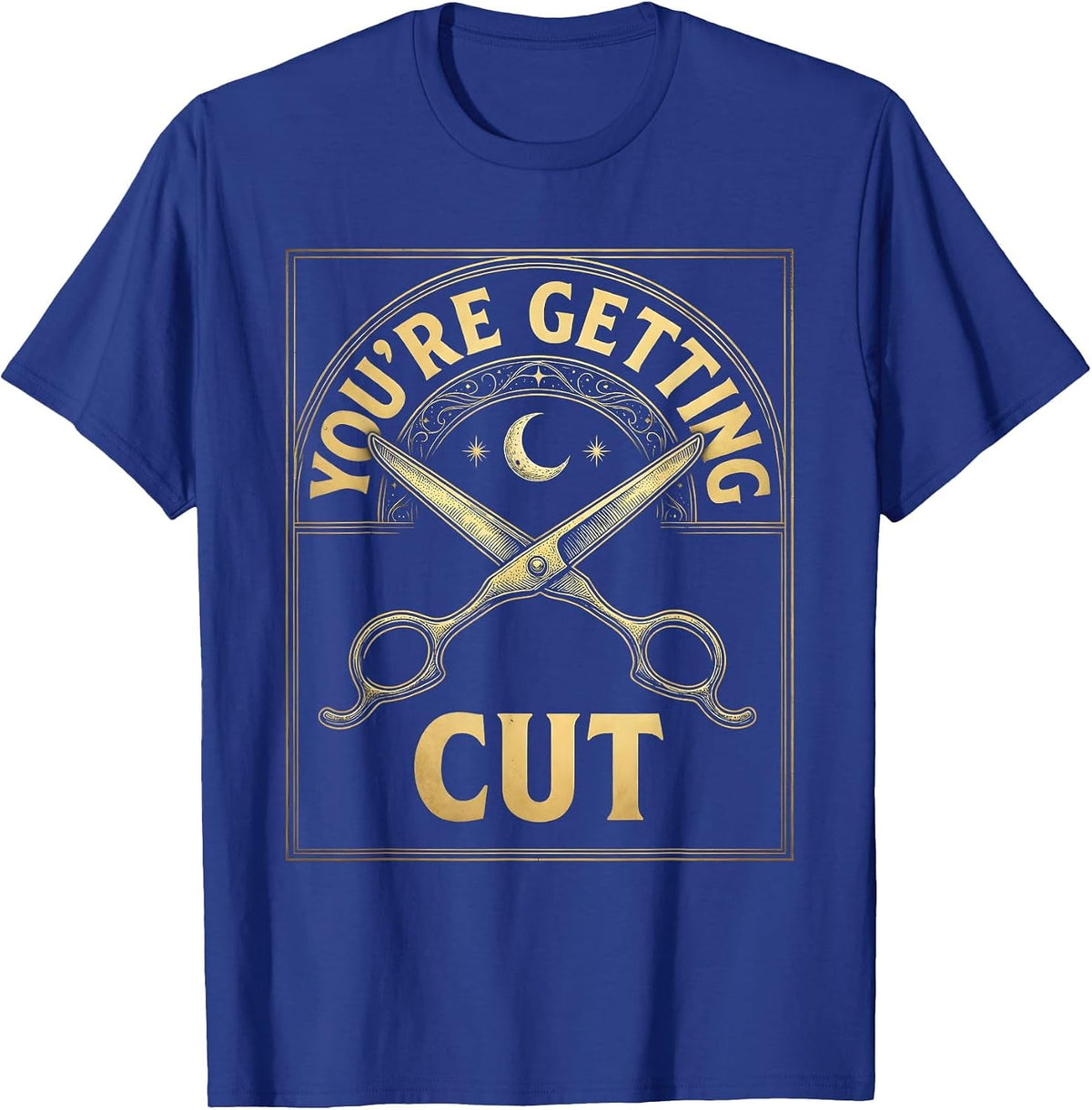 Men's You're Getting Cut Funny Barber Hairdresser Gift T-Shirt - Royal Blue