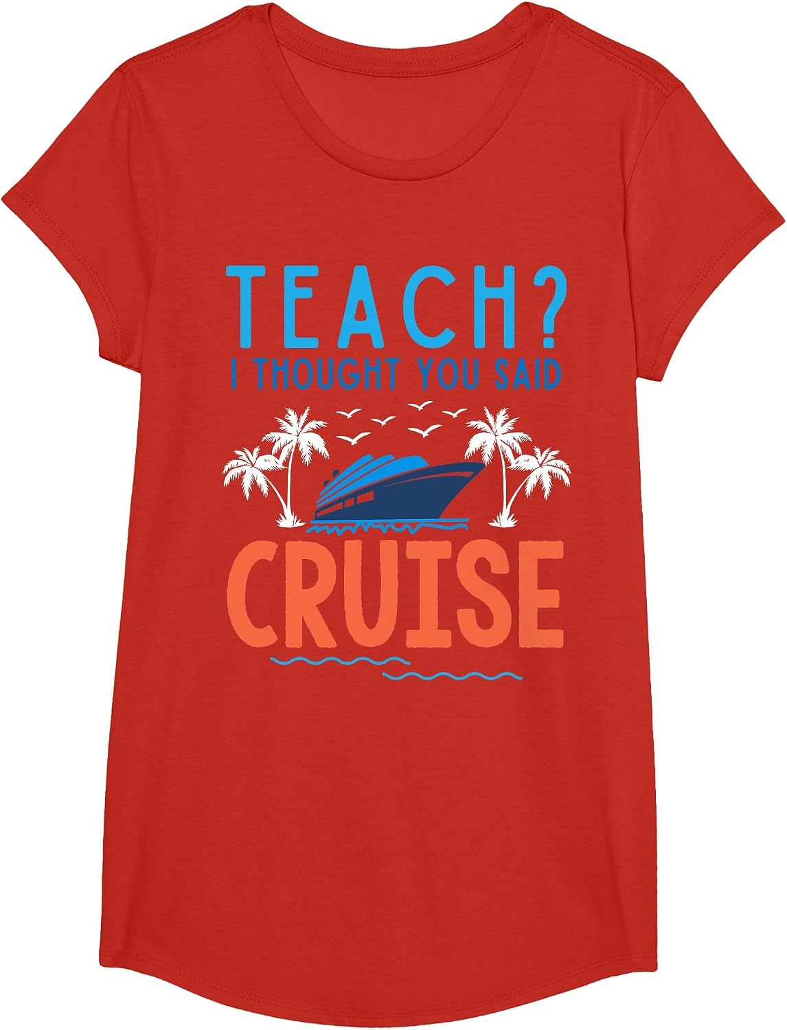 Teach I Thought You Said Cruise Teacher Off Duty Caribbean T-Shirt - Girls Red