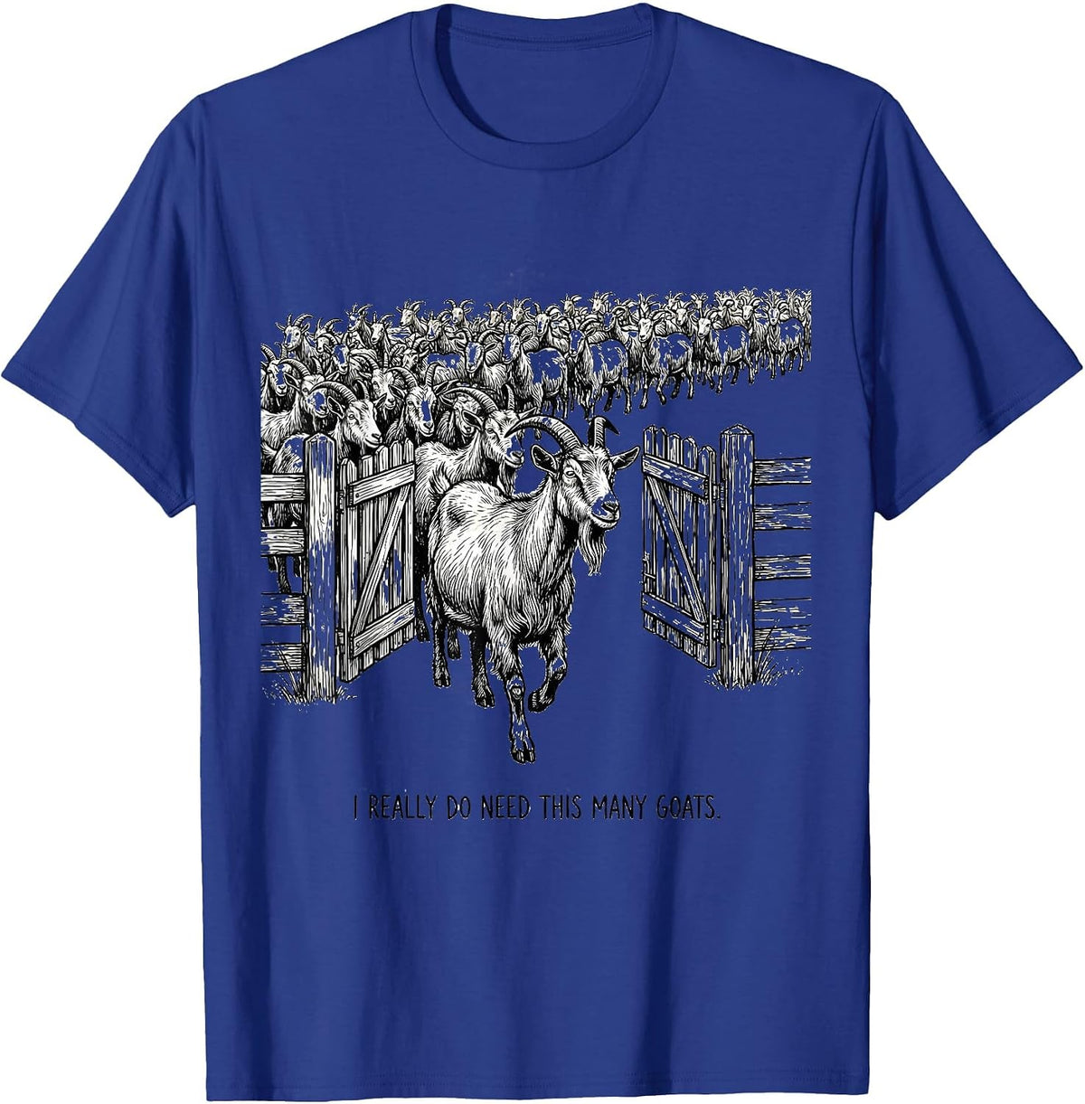 I Really Do Need This Many Goats Funny Goat Lover Farm T-Shirt - Royal Blue