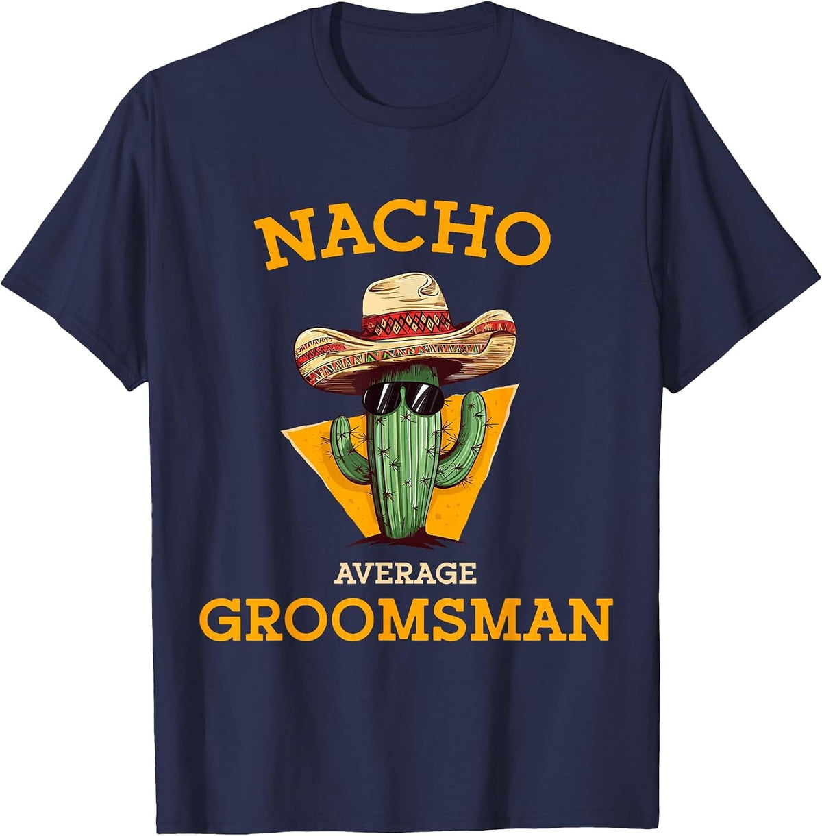 Nacho Average Groomsman Funny Wedding Joke Cinco De Mayo T-Shirt - Navy Blue
