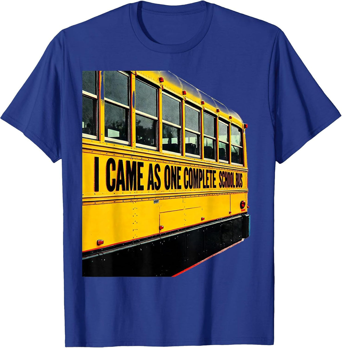 I Came As One Complete School Bus Funny School Bus Driver T-Shirt - Royal Blue