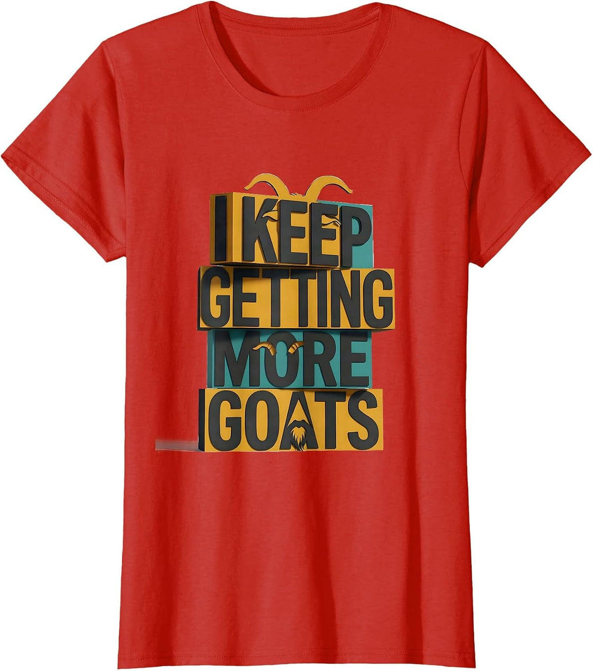 I Keep Getting More Goats Funny Goat Farmer Animal Lover T-Shirt - Red