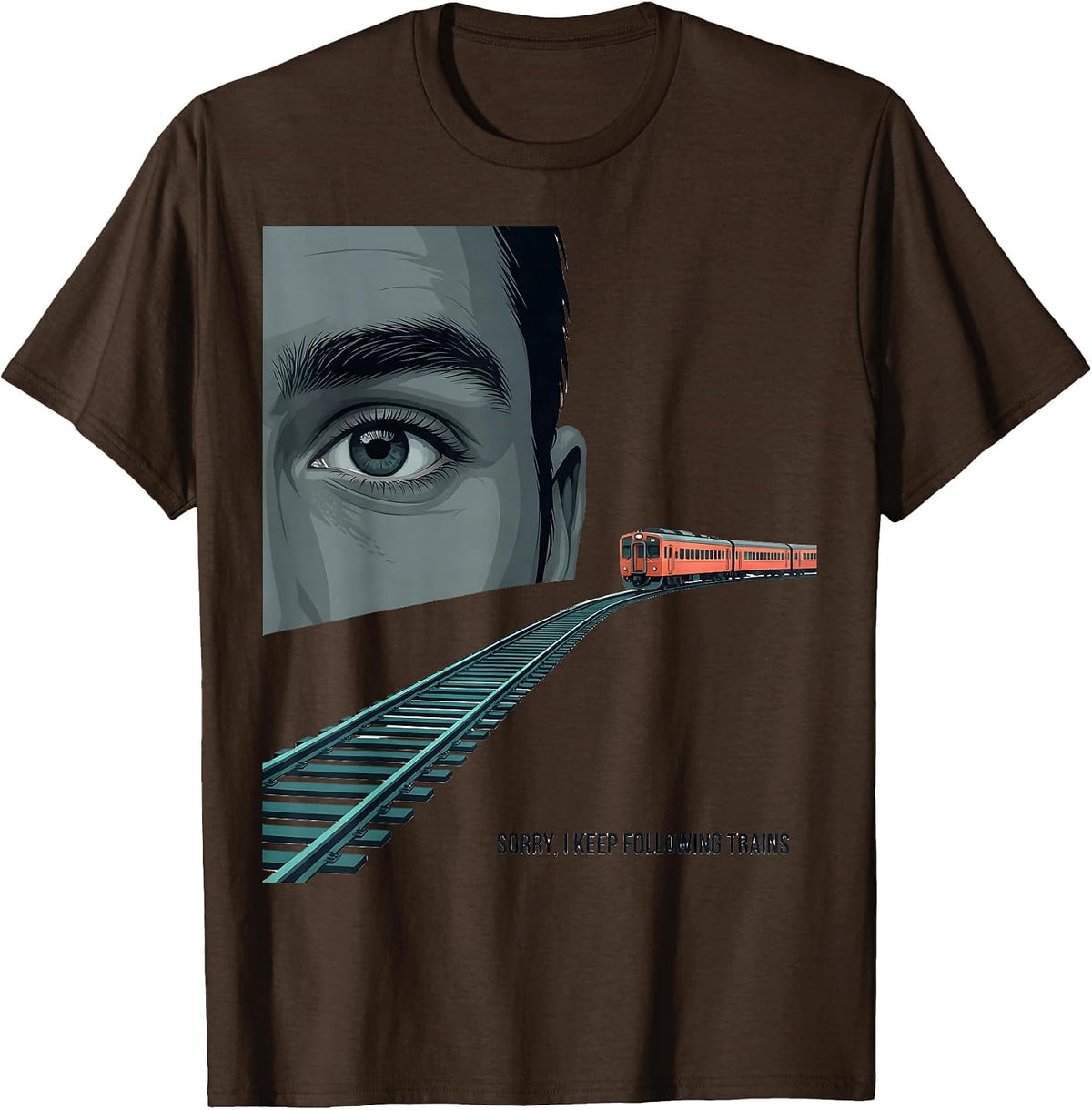Sorry, I Keep Following Trains Funny Train Enthusiast Model T-Shirt - Brown
