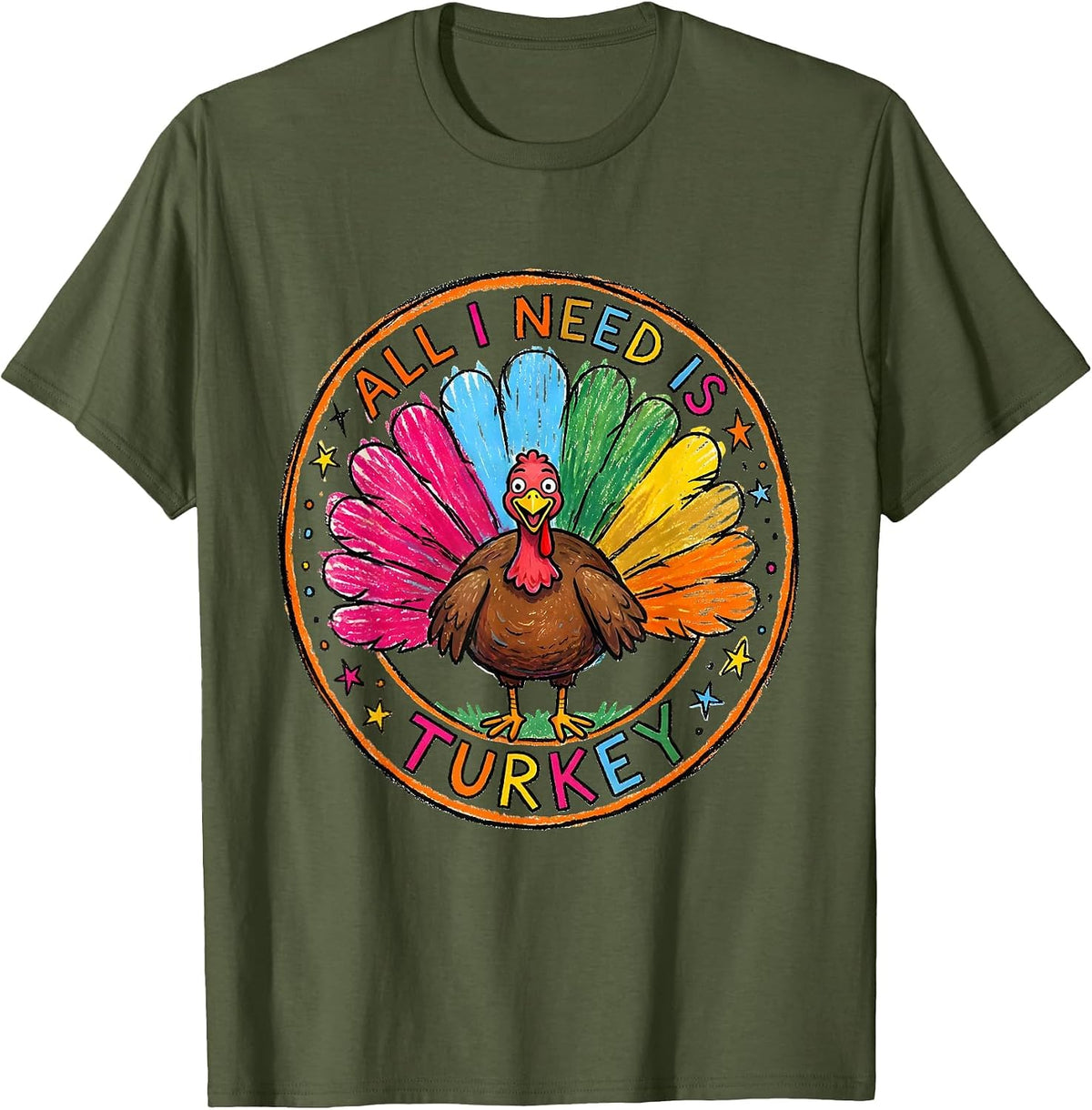 All I Need Is Turkey Thanksgiving Design T-Shirt - Olive Green