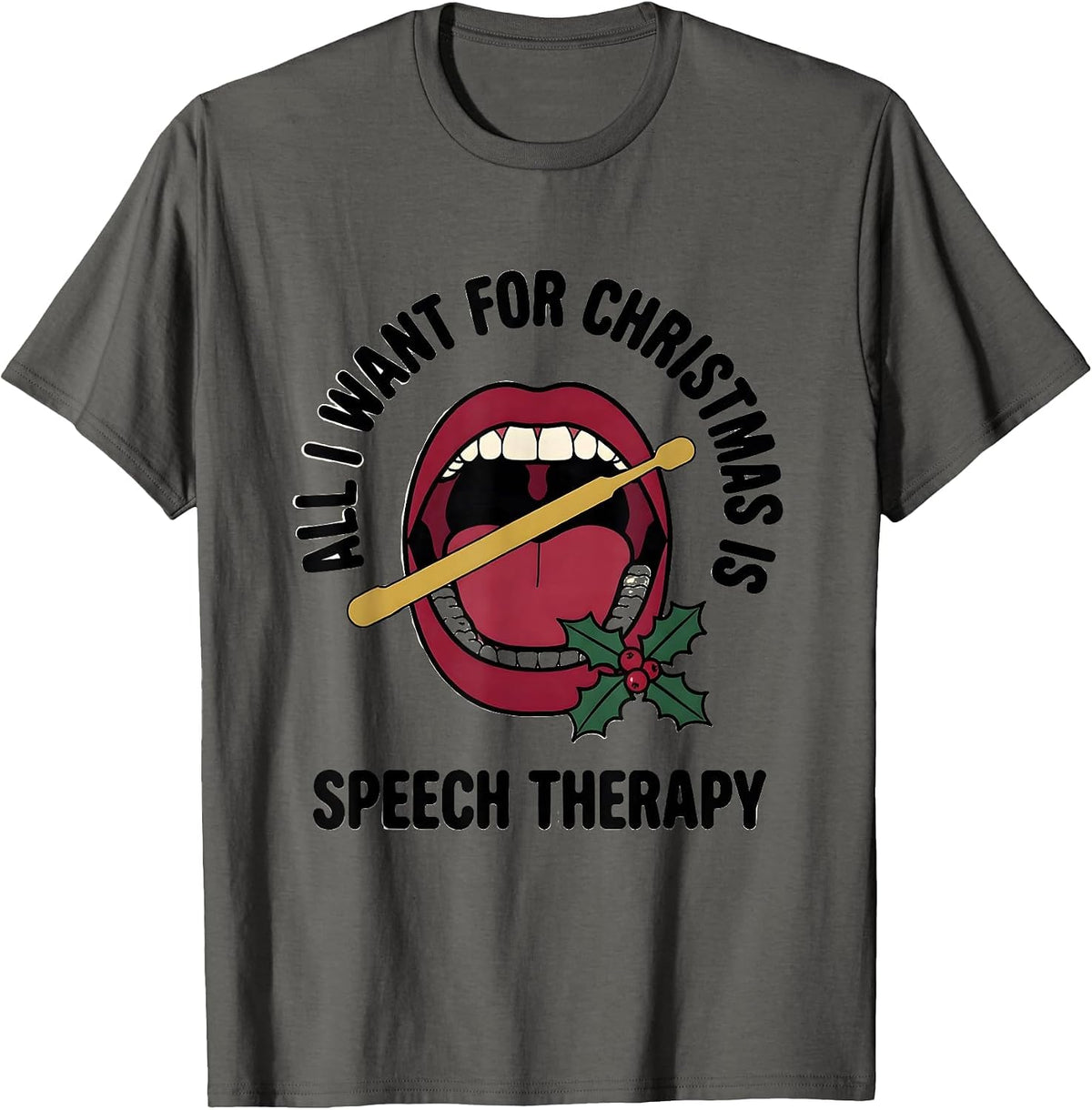 All I Want for Christmas Is Speech Therapy Funny SLP T-Shirt - Asphalt Grey