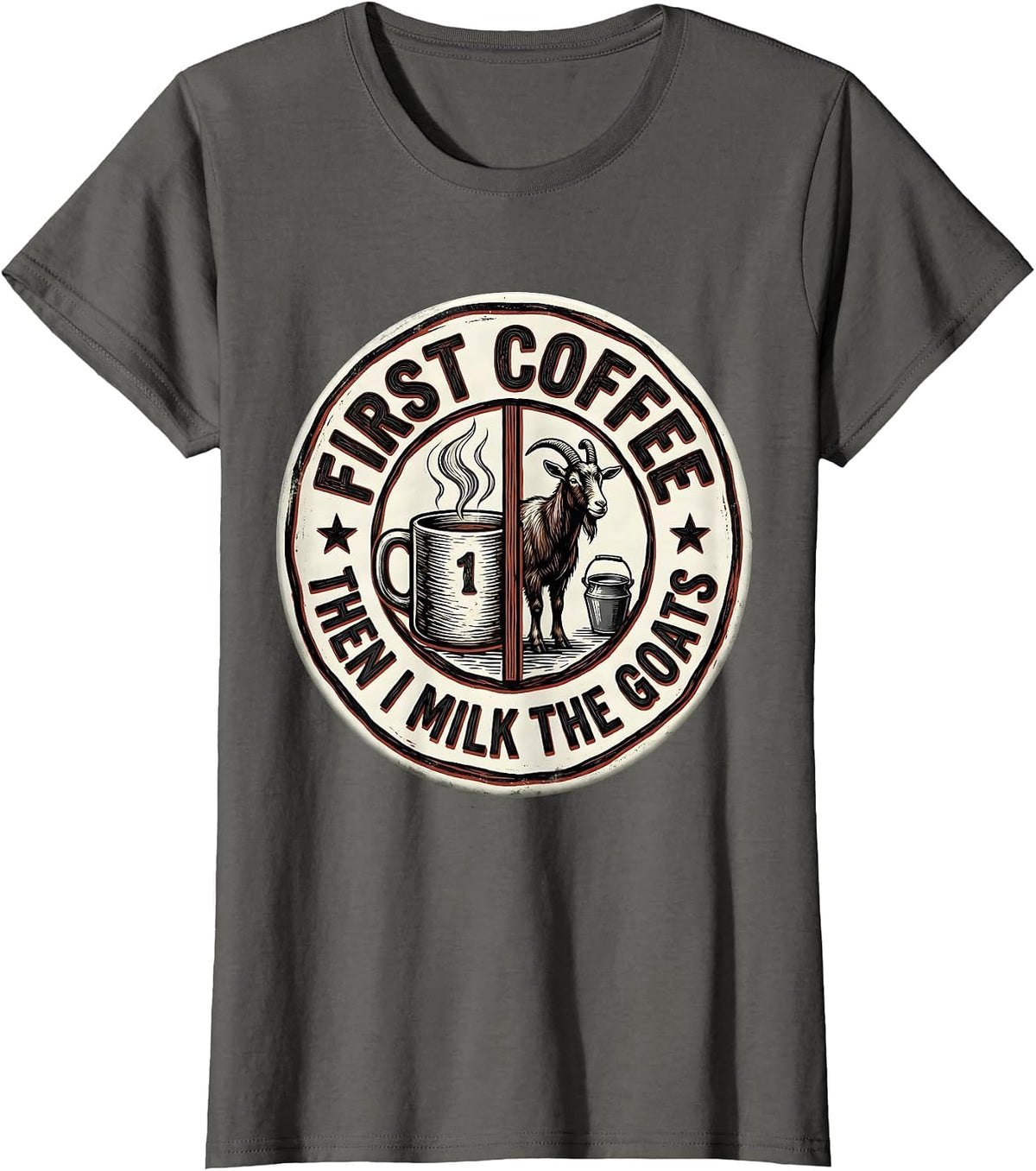 Women's First Coffee Then I Milk The Goats Funny Coffee Lover T-Shirt - Asphalt Grey