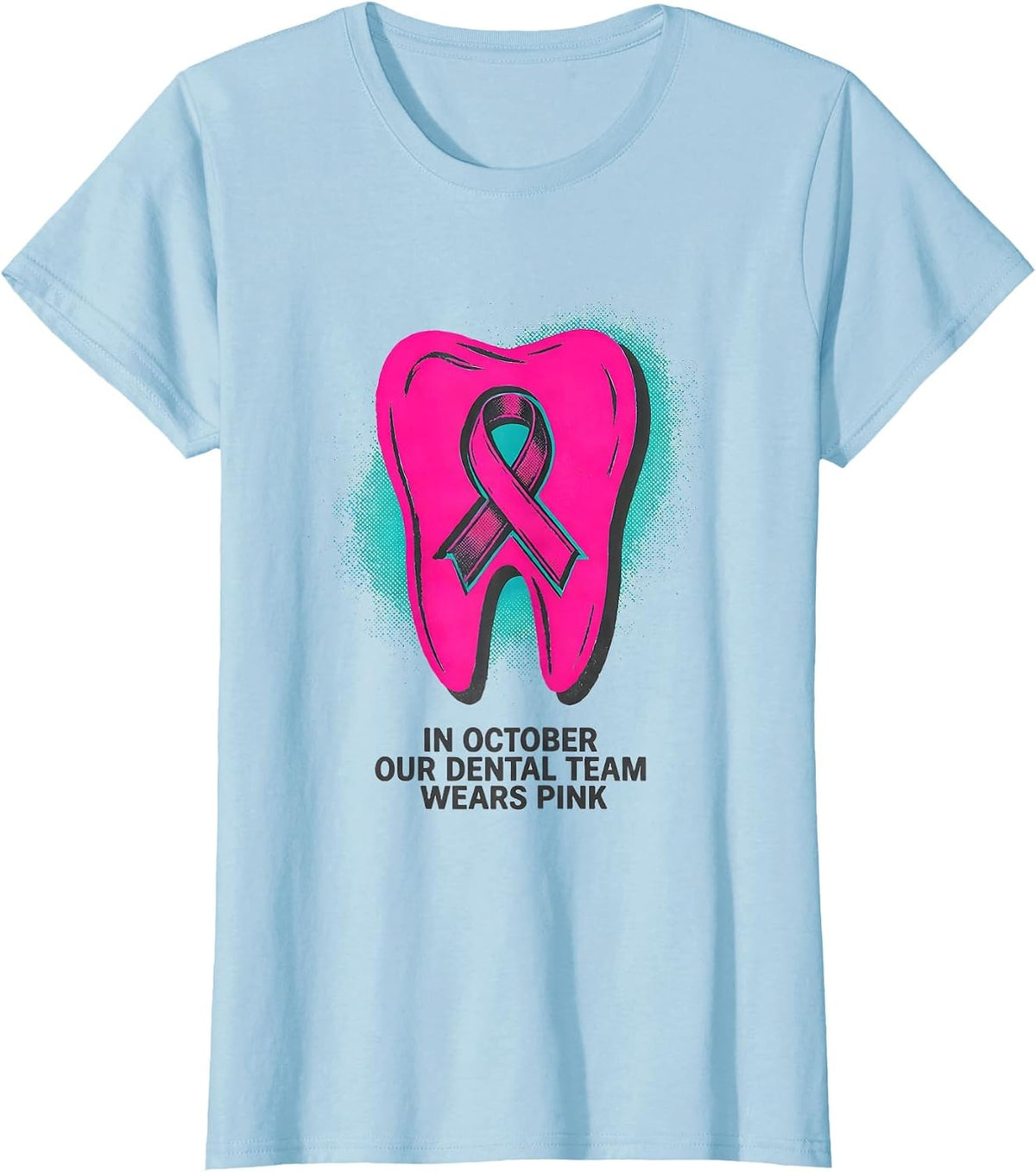 In October Our Dental Team Wears Pink Risograph Dental Staff T-Shirt - Baby Blue