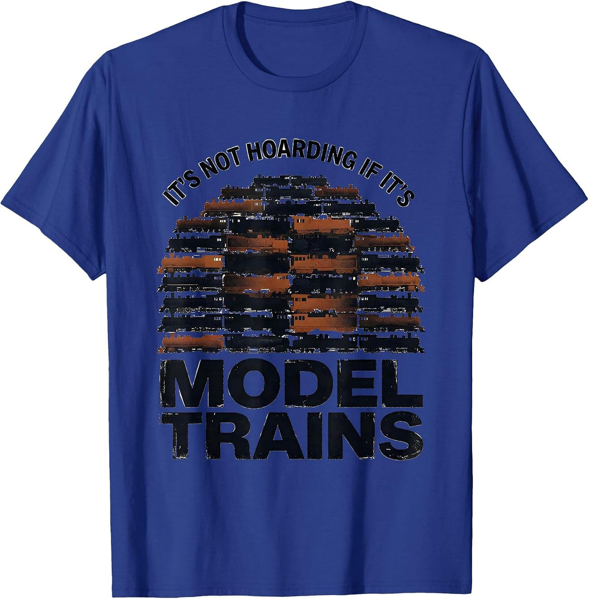 It's Not Hoarding If It's Model Trains Distressed Hobbyist T-Shirt - Royal Blue
