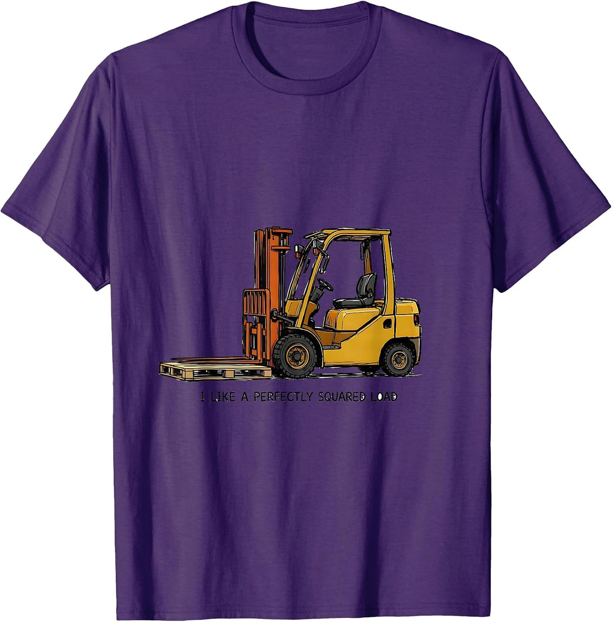 I Like A Perfectly Squared Load Funny Forklift Operator T-Shirt - Purple