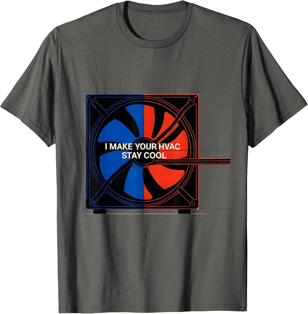 I Make Your HVAC Stay Cool Funny HVAC Tech HVAC Dad T-Shirt - Asphalt Grey