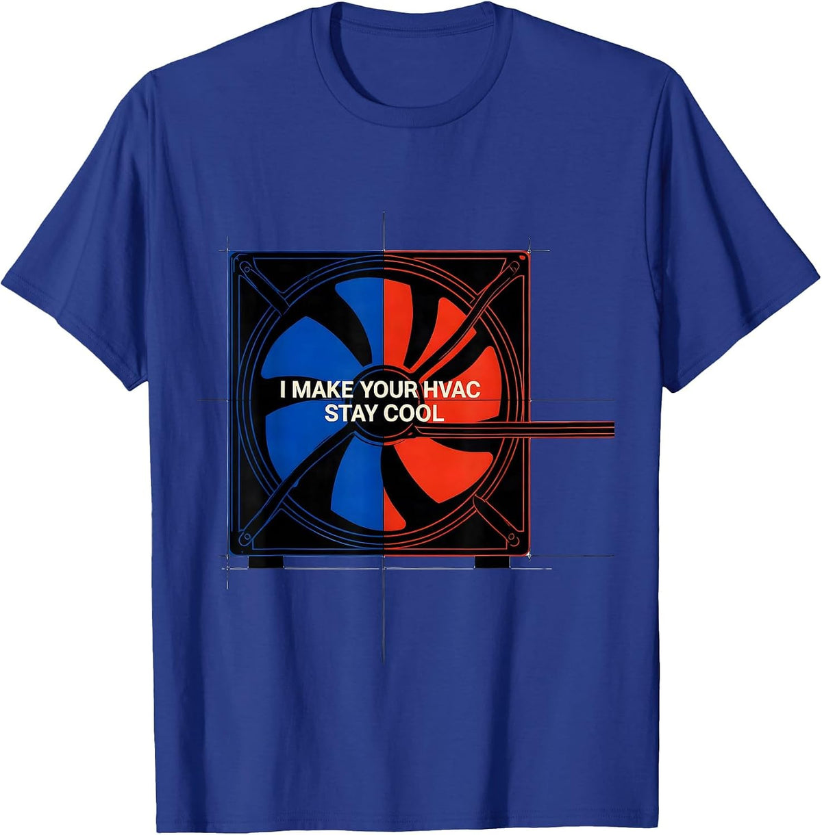I Make Your HVAC Stay Cool Funny HVAC Tech HVAC Dad T-Shirt - Royal Blue