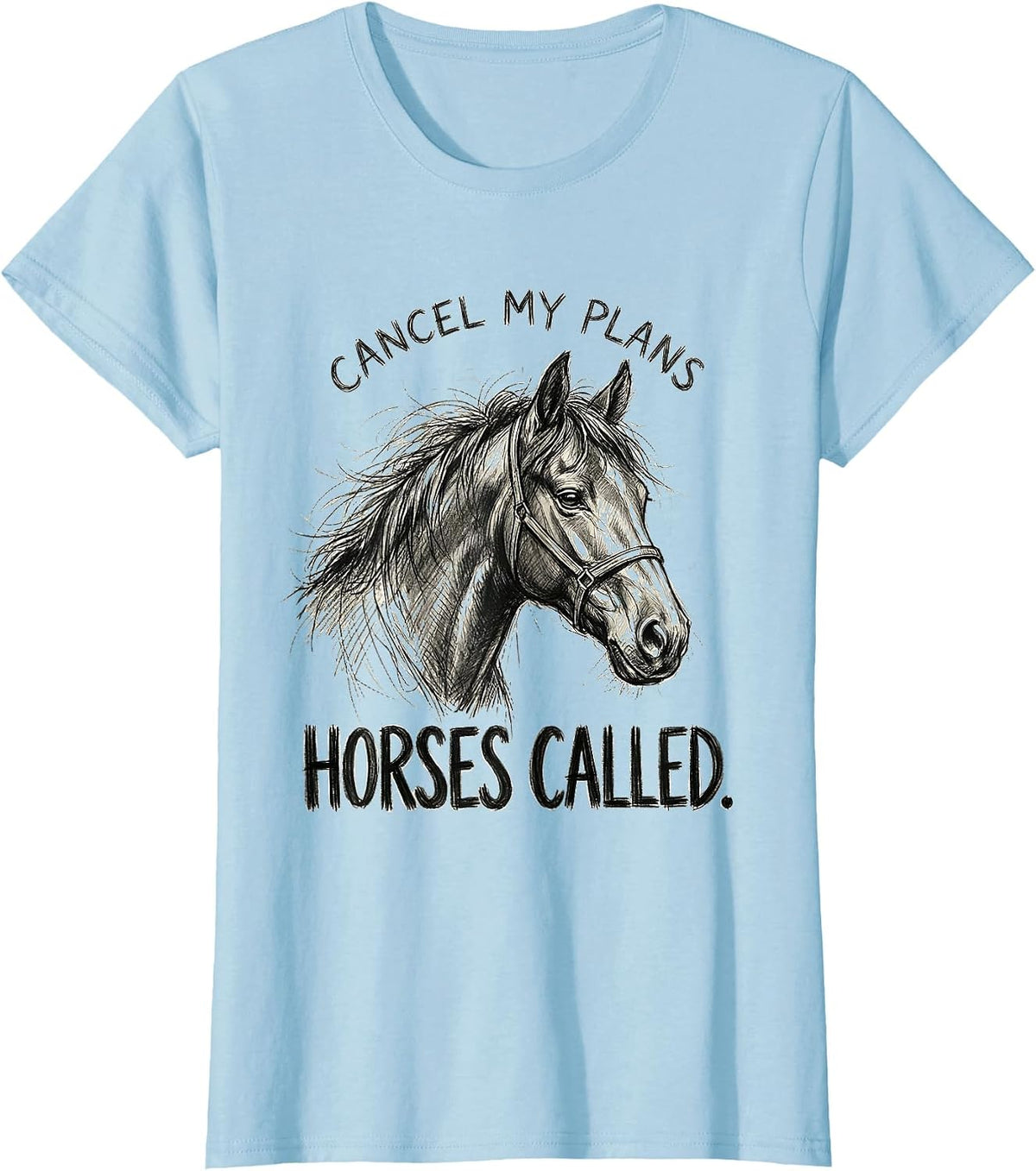 Cancel My Plans Horses Called Funny Horse Lover Gift T-Shirt - Baby Blue