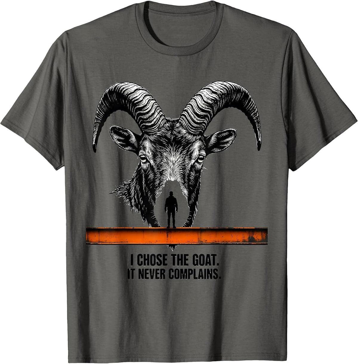 I Chose The Goat It Never Complains Funny Goat Lover Humor T-Shirt - Asphalt Grey