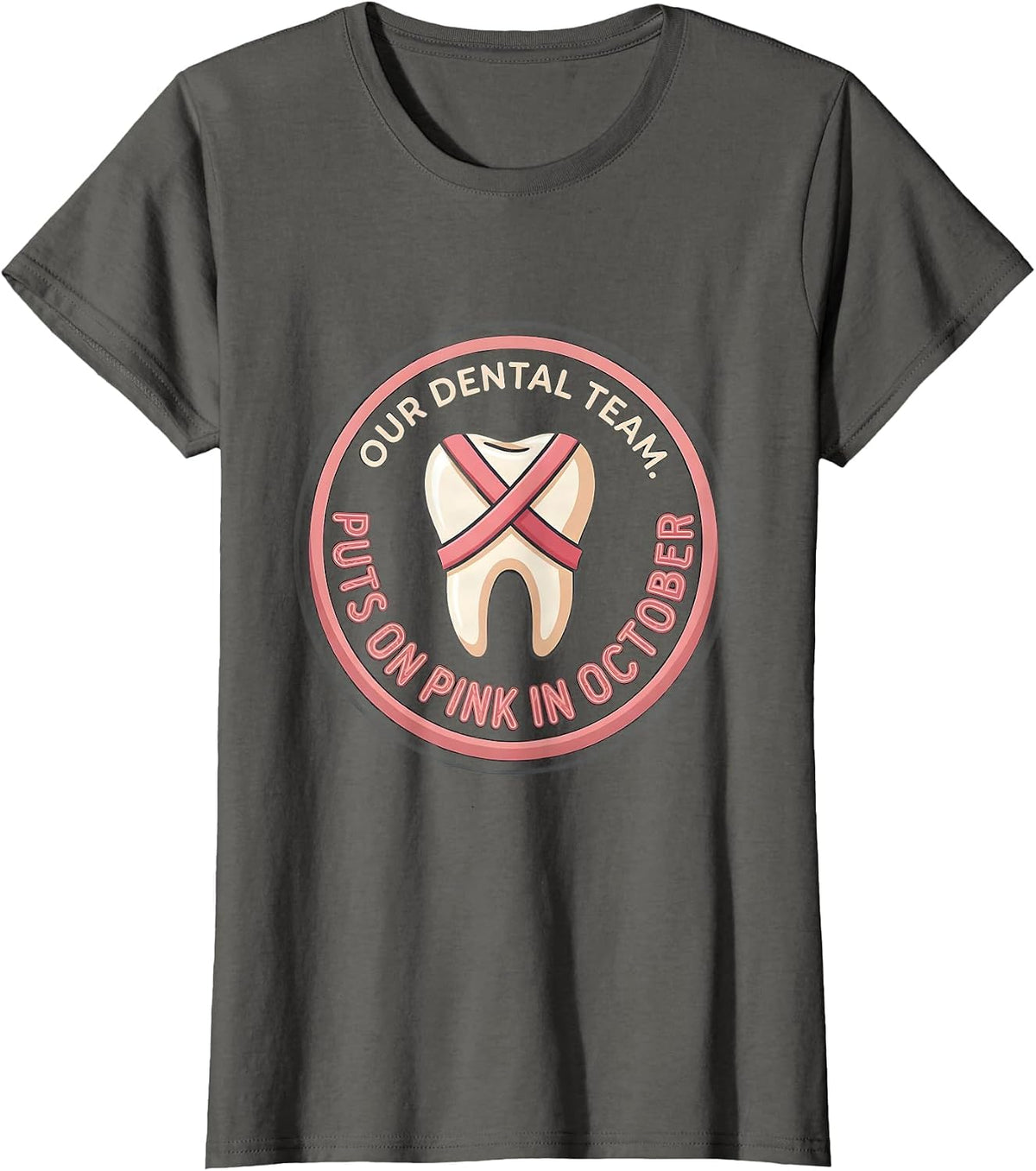 Women's Our Dental Team Puts On Pink in October Dental T-Shirt - Asphalt Grey