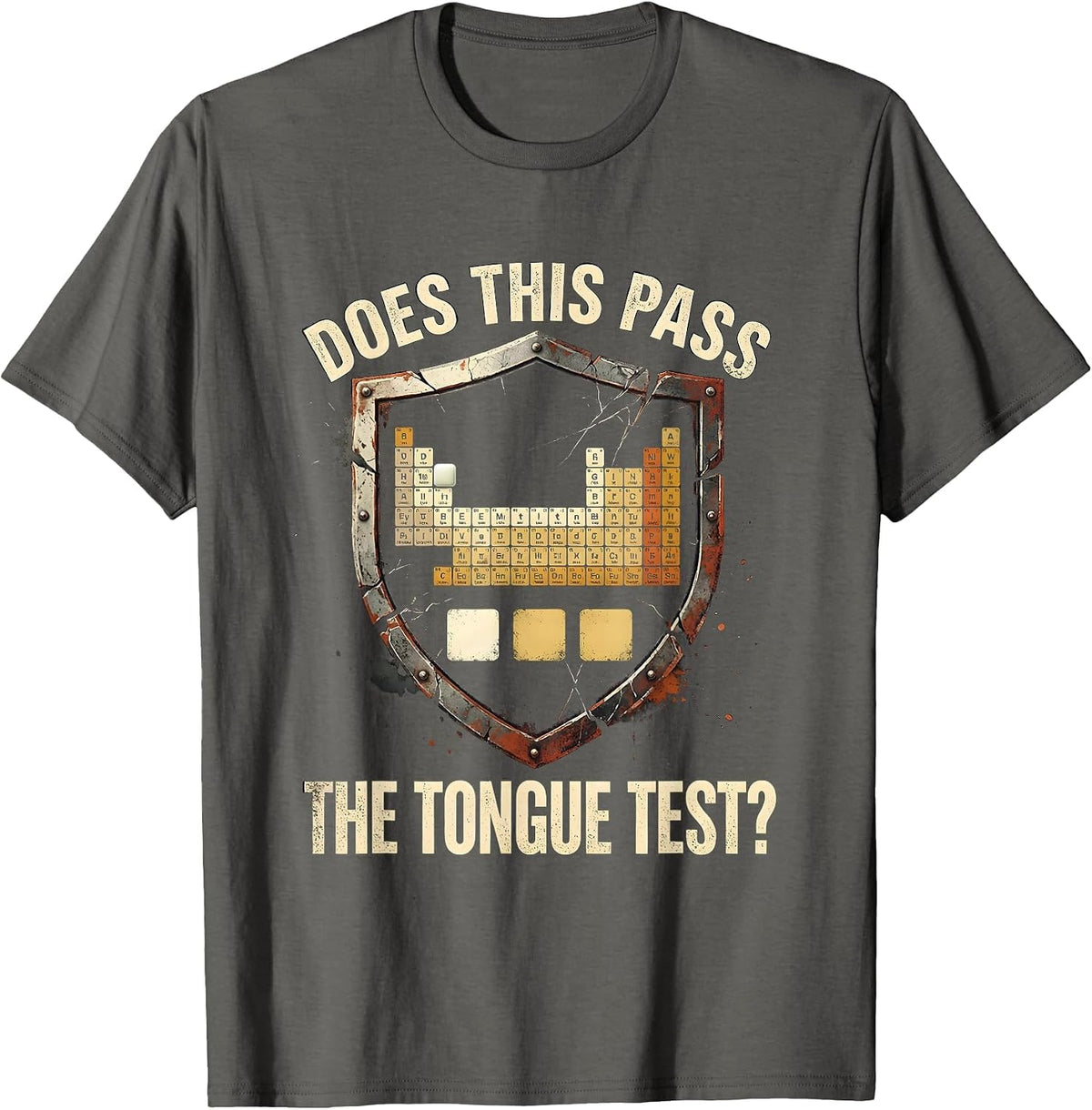 Does This Pass The Tongue Test Funny Periodic Table Science T-Shirt - Asphalt Grey