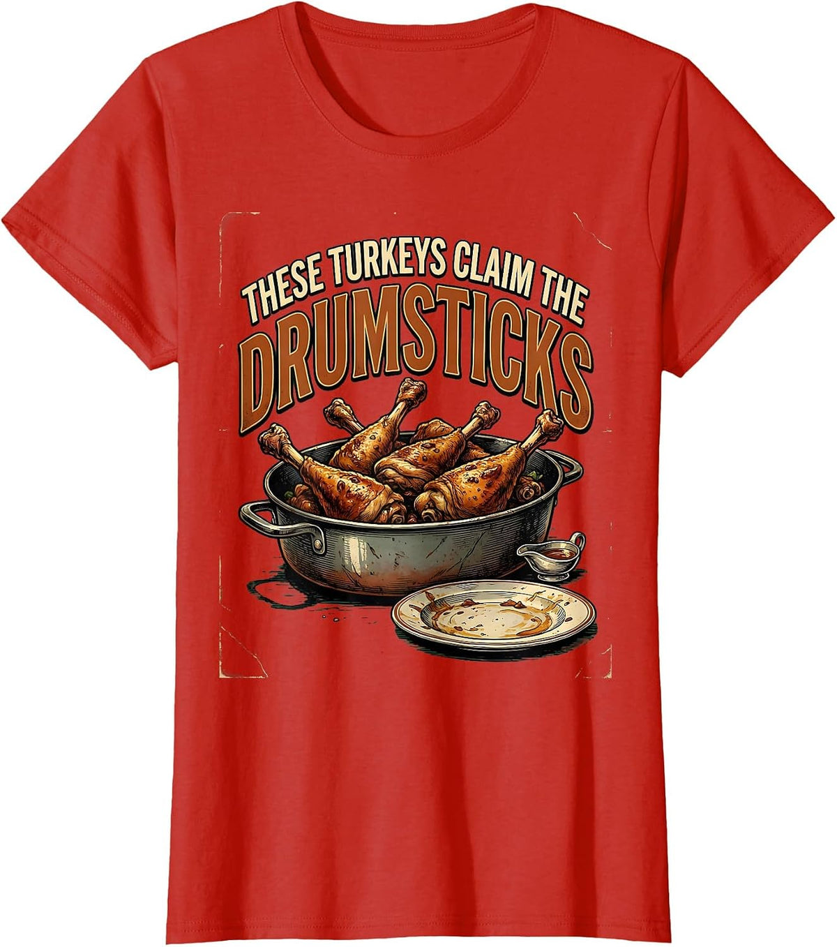 These Turkeys Claim The Drumsticks Vintage Thanksgiving T-Shirt - Red