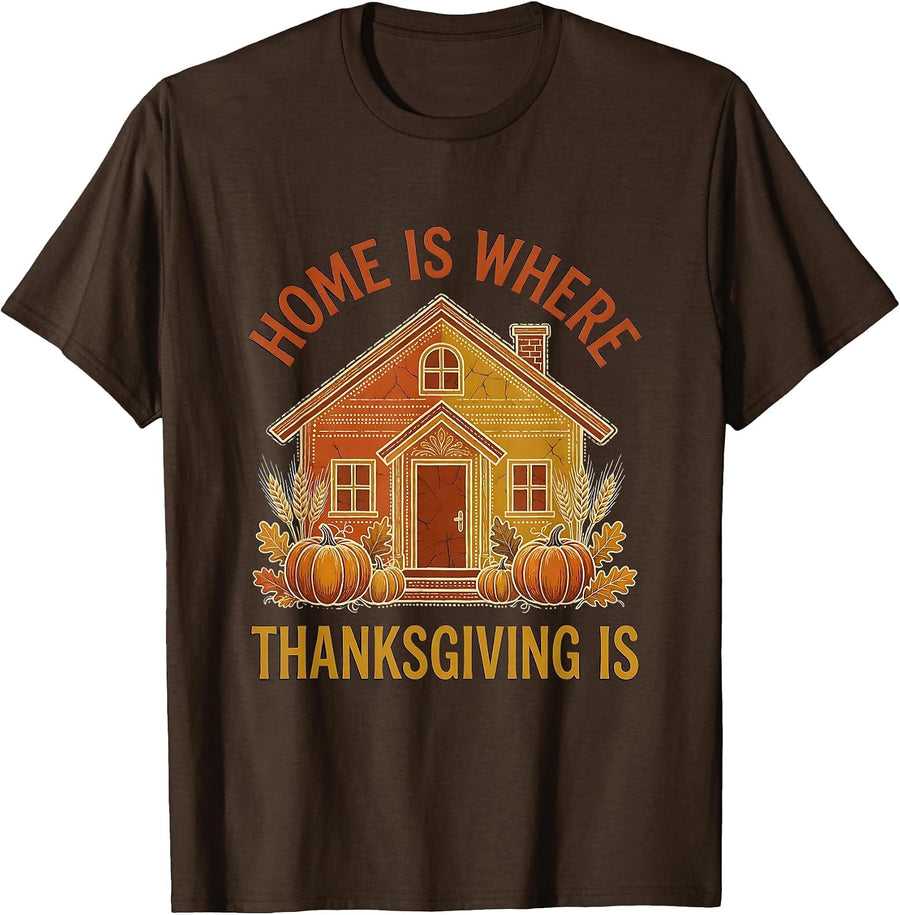 Home Is Where Thanksgiving Is Family Design T-Shirt - Brown