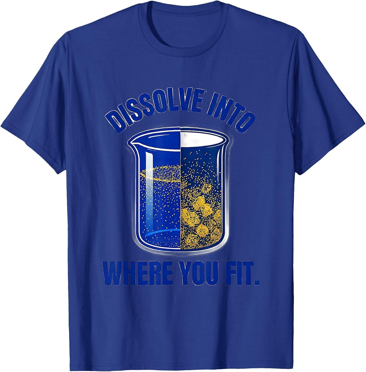 Men's Dissolve Into Where You Fit Nerdy Chemistry Teacher Science T-Shirt - Royal Blue