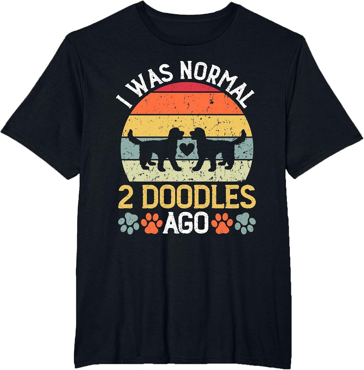 I was Normal 2 Doodles Ago Goldendoodle Dog Owner T-Shirt - Black