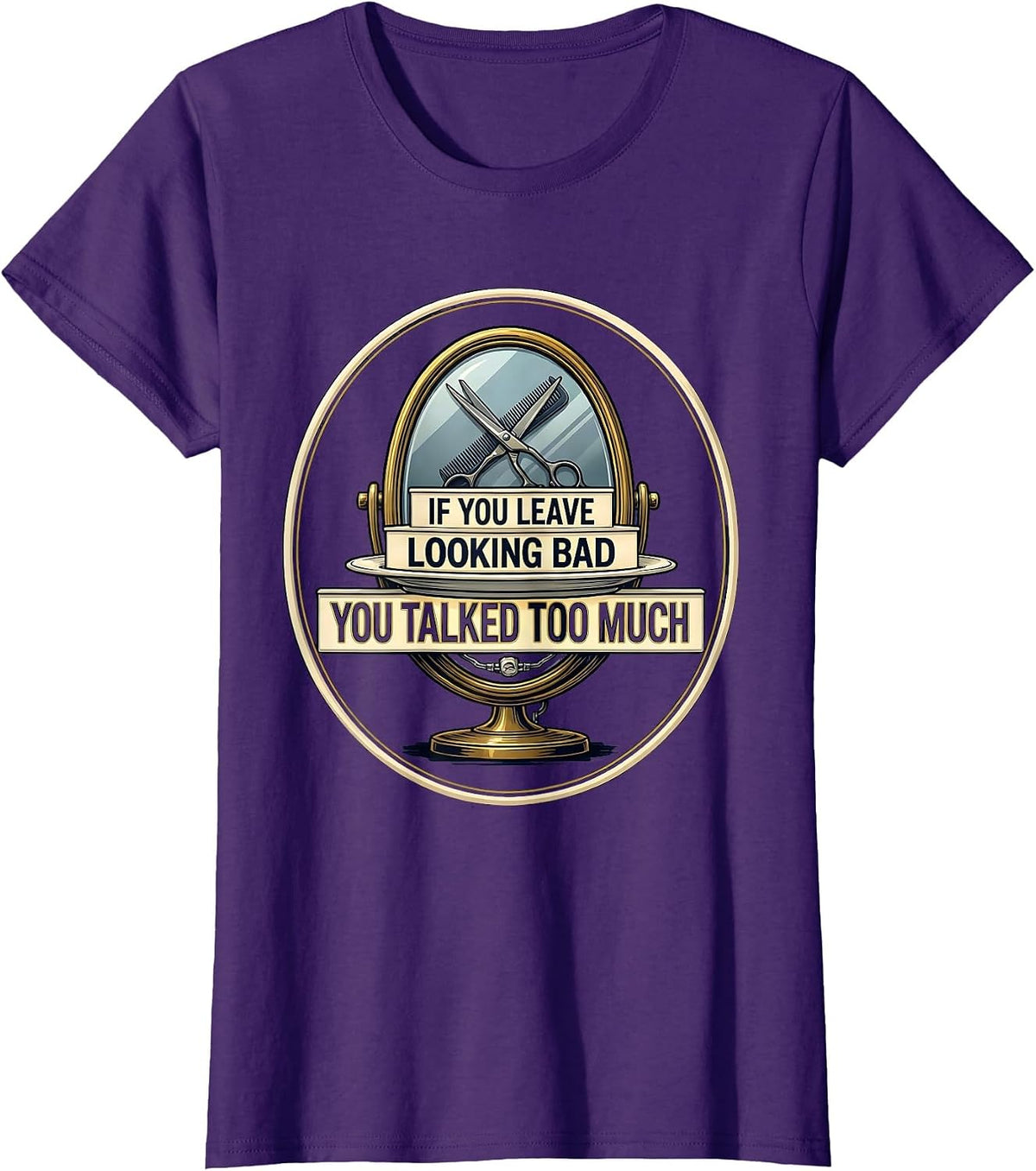Women's If You Leave Looking Bad, You Talked Too Much Funny Barber T-Shirt - Purple