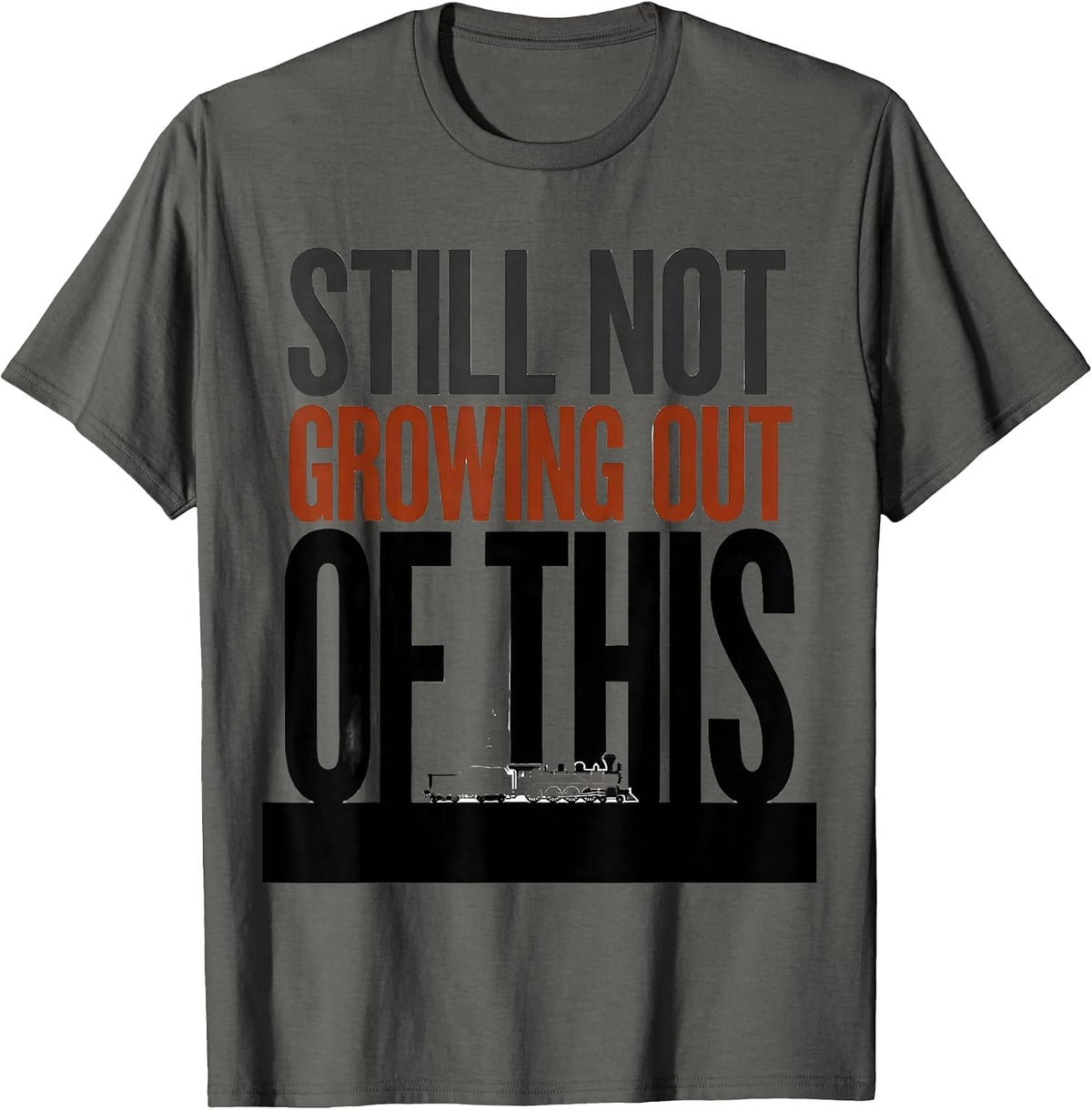 Still Not Growing Out Of This Funny Train Enthusiast Model T-Shirt - Asphalt Grey