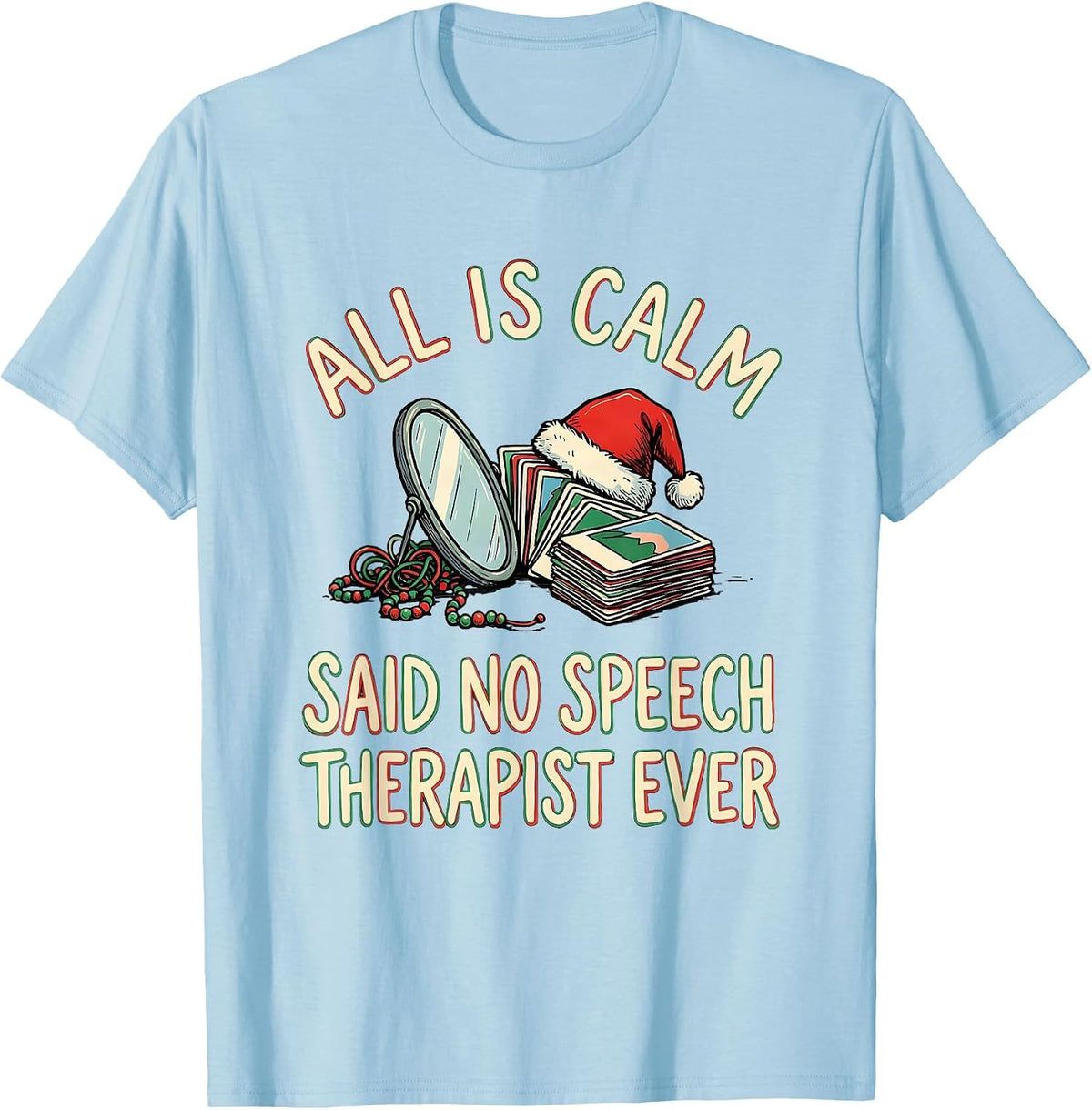 Men's All Is Calm Said No Speech Therapist Ever Funny Teacher T-Shirt - Baby Blue
