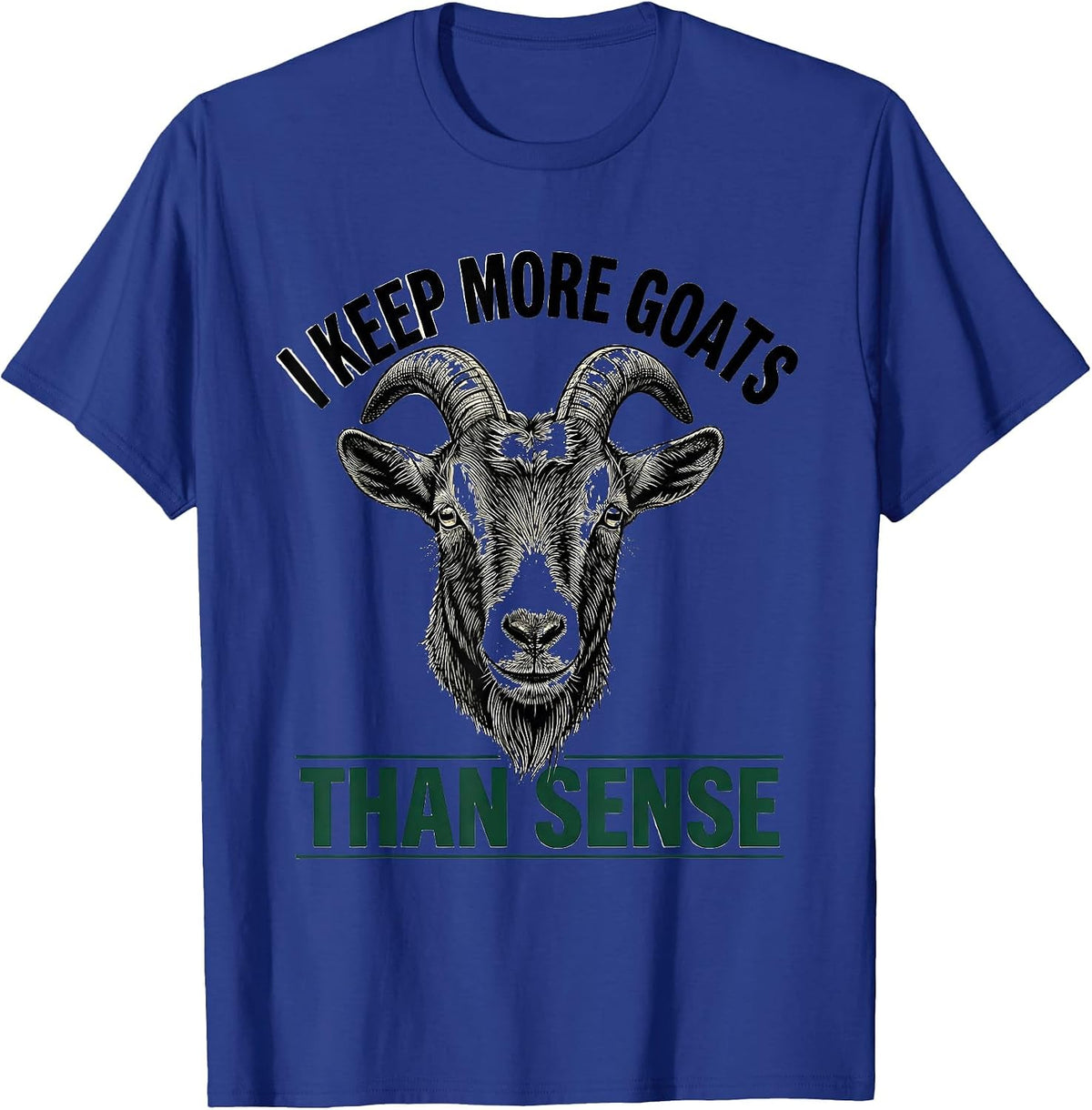 I Keep More Goats Than Sense Funny Goat Lover Farmer Gift T-Shirt - Royal Blue