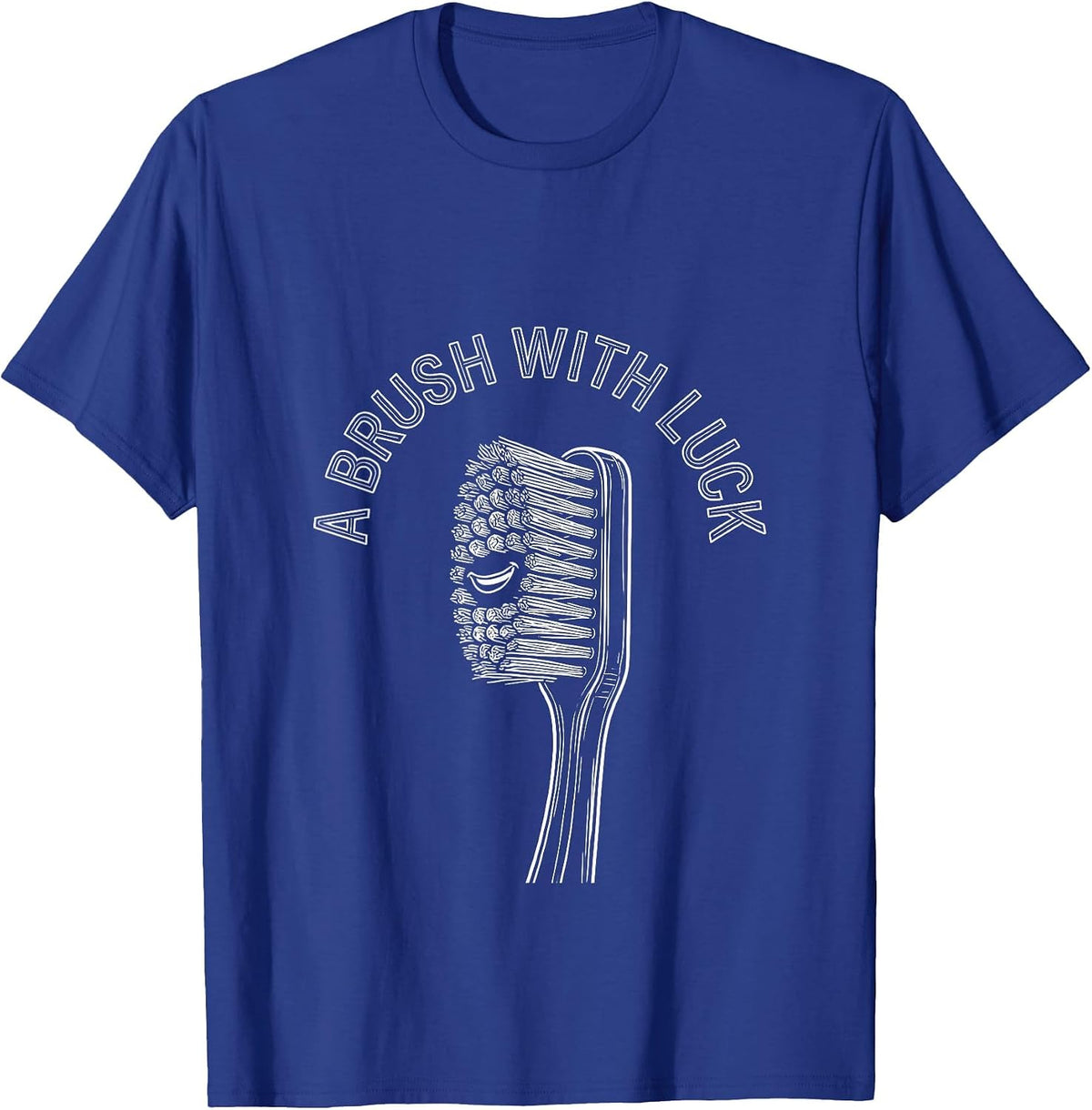 A Brush With Luck Funny Dental Hygienist Humor Occupational T-Shirt - Royal Blue
